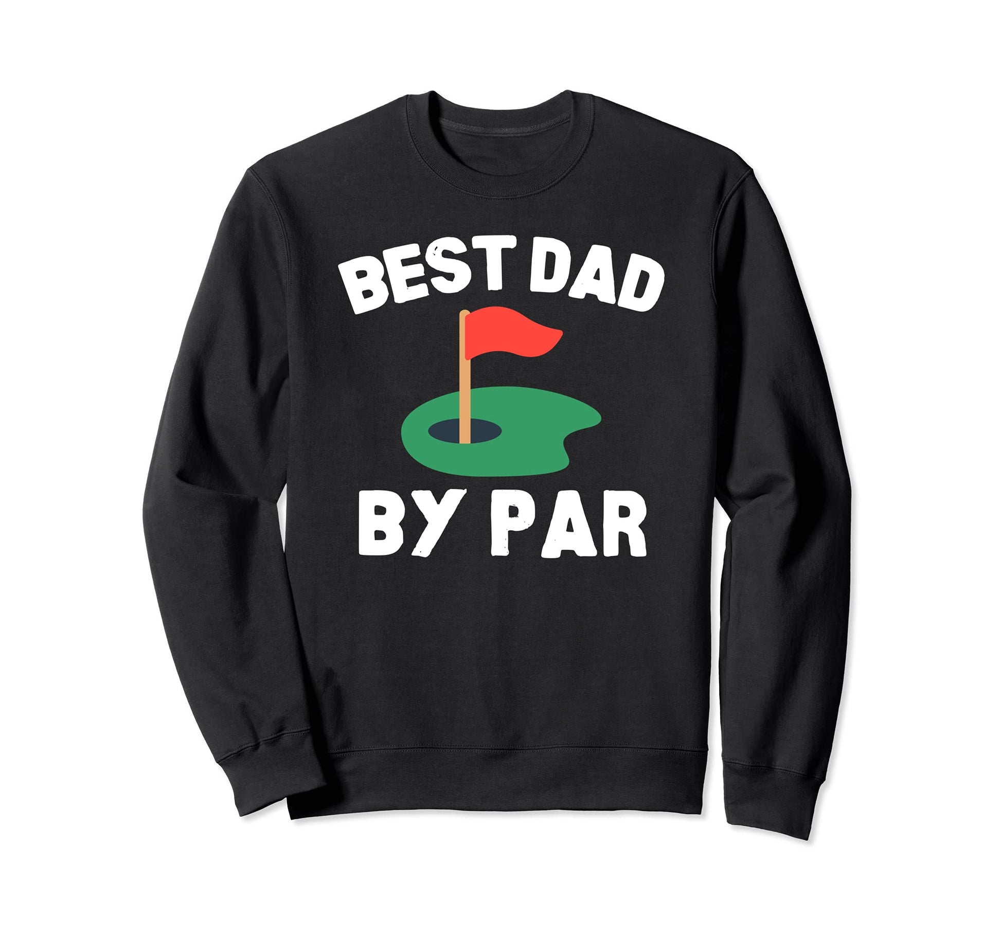 Best Dad Par Golf Father Sweatshirt - Casual Everyday Wear for Adults - T-Shirt, Sweatshirt, Hoodie