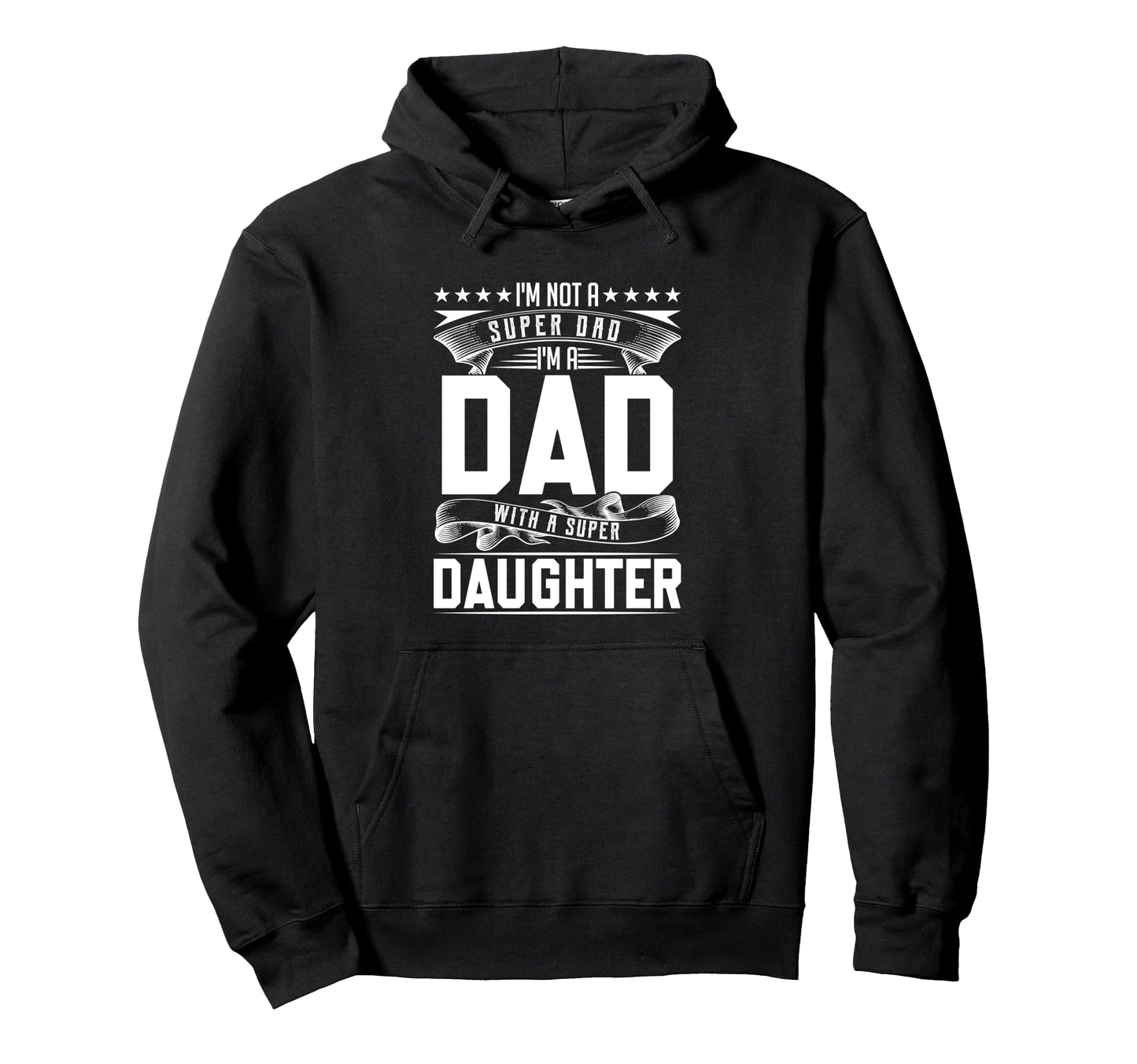 Im Not Super Dad Im Dad Super Daughter Hoodie - Custom Art Print Men Women - T-Shirt, Sweatshirt, Hoodie