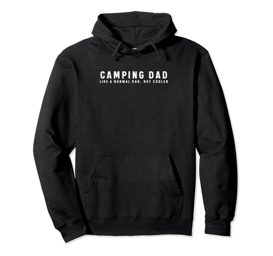 Camping Dad Funny Campfire Camper Camp Hoodie - Fun Novelty Design Unisex - T-Shirt, Sweatshirt, Hoodie