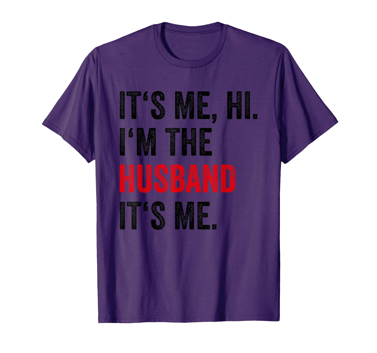 Fathers Day Its Me Hi Im Husband Its Me T-Shirt - Unique Graphic Men Women - T-Shirt, Sweatshirt, Hoodie