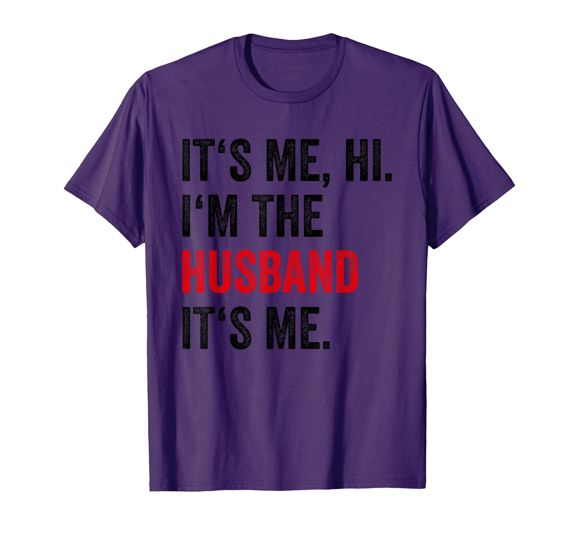 Fathers Day Its Me Hi Im Husband Its Me T-Shirt - Unique Graphic Men Women - T-Shirt, Sweatshirt, Hoodie