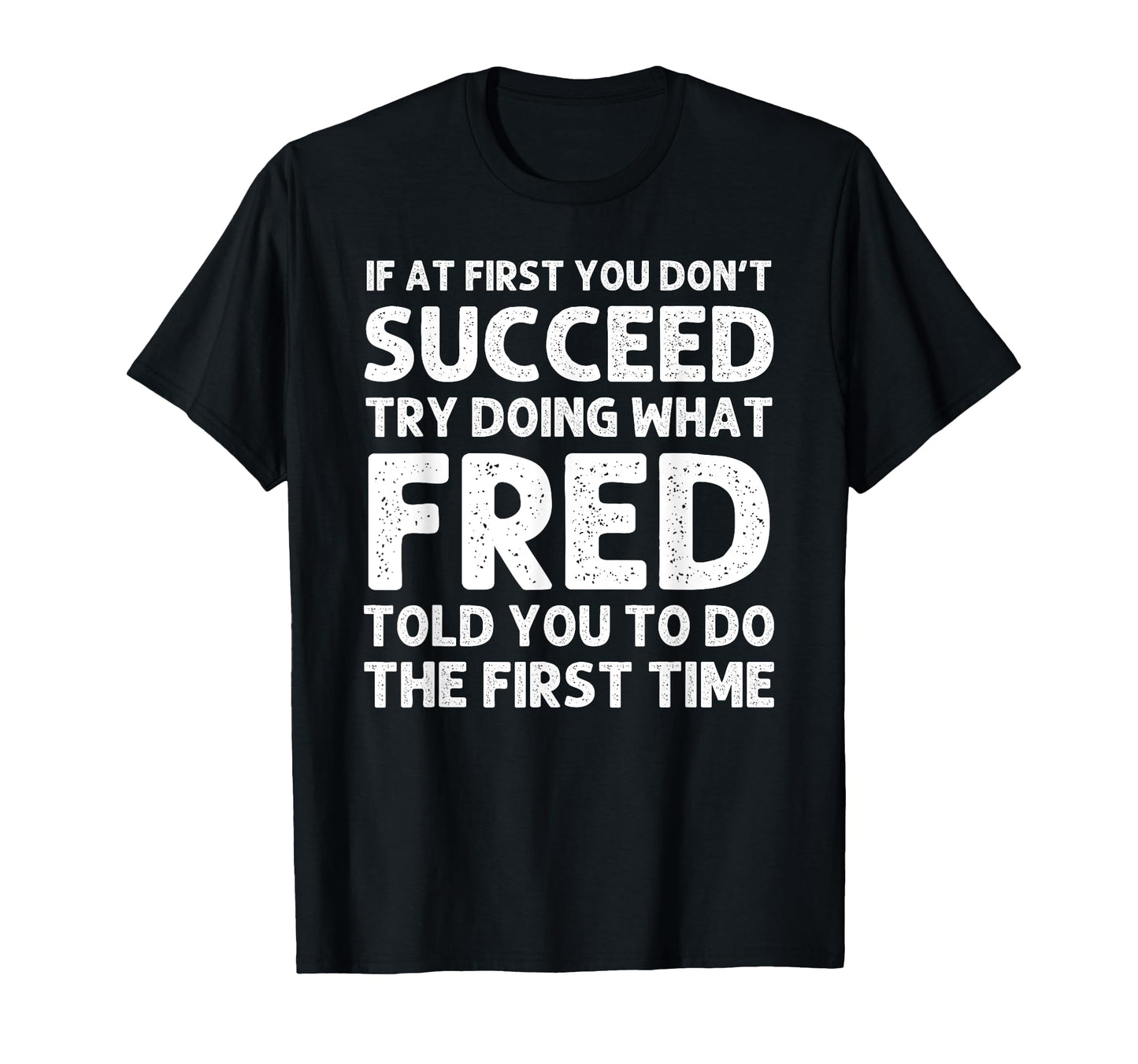 Fred Gift Name Personalized Birthday T-Shirt - Graphic Print Men Women - T-Shirt, Sweatshirt, Hoodie