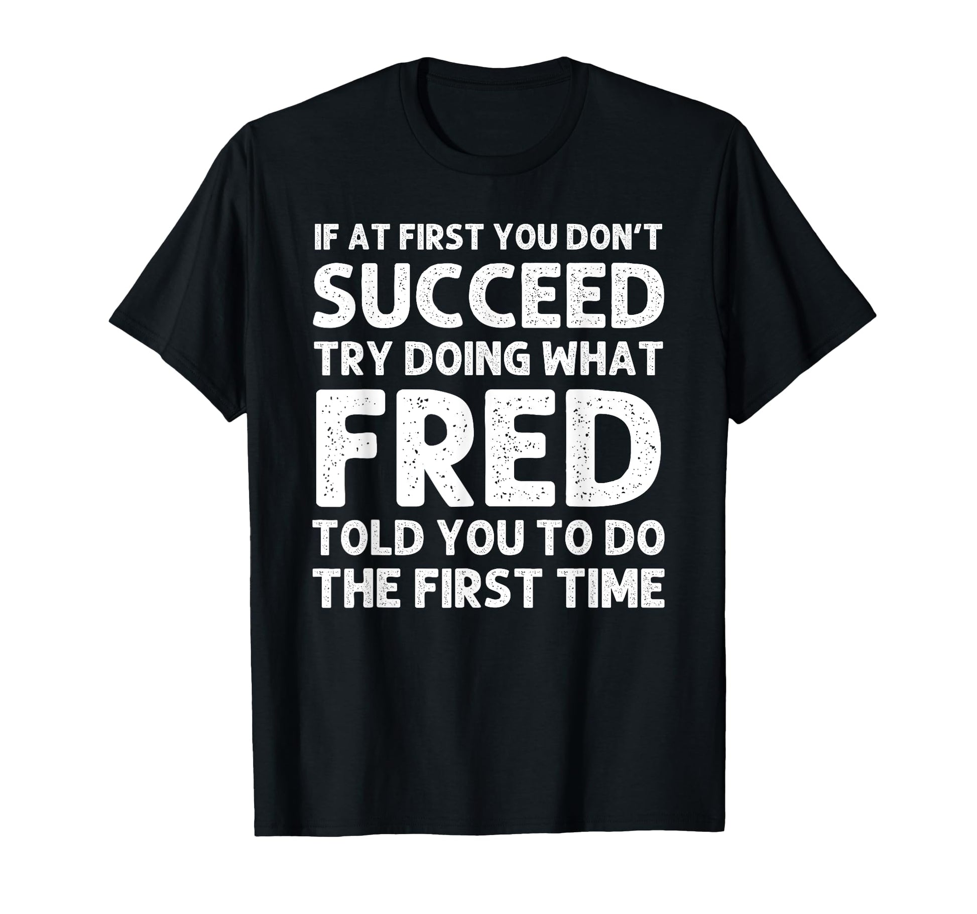 Fred Gift Name Personalized Birthday T-Shirt - Graphic Print Men Women - T-Shirt, Sweatshirt, Hoodie