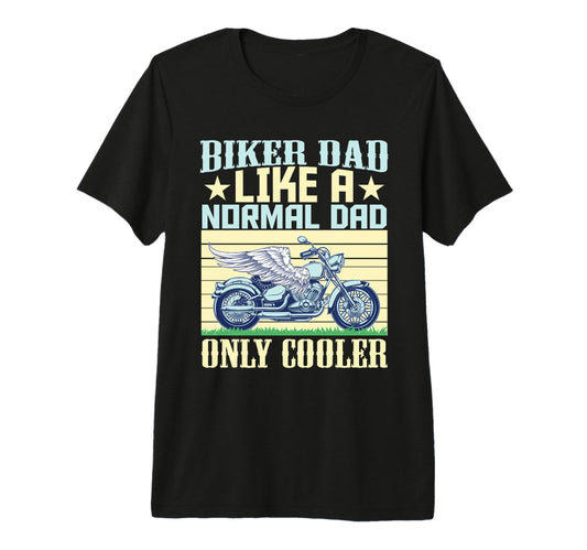 Biker Dad Like Normal Dad Only Cooler T-Shirt - Novelty Apparel Men Women - T-Shirt, Sweatshirt, Hoodie