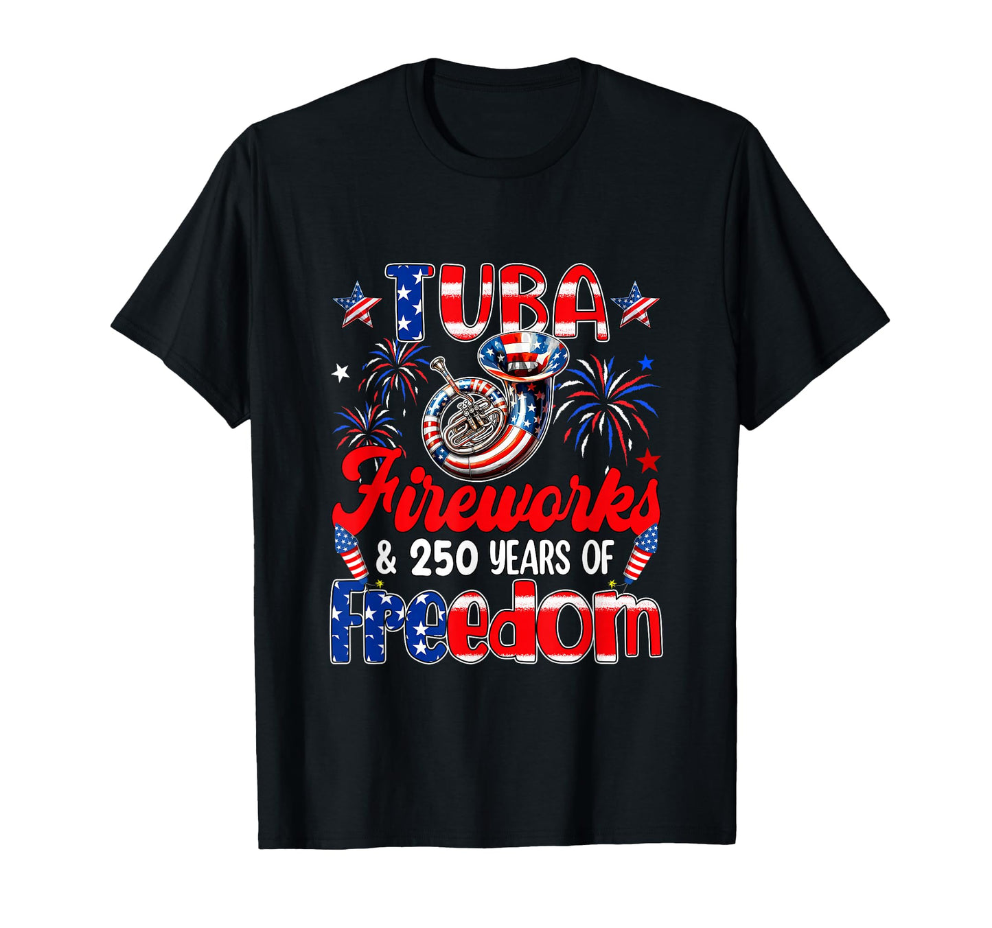 Tuba Fireworks And 250Th Freedom 4Th T-Shirt - Casual Everyday Wear Unisex - T-Shirt, Sweatshirt, Hoodie
