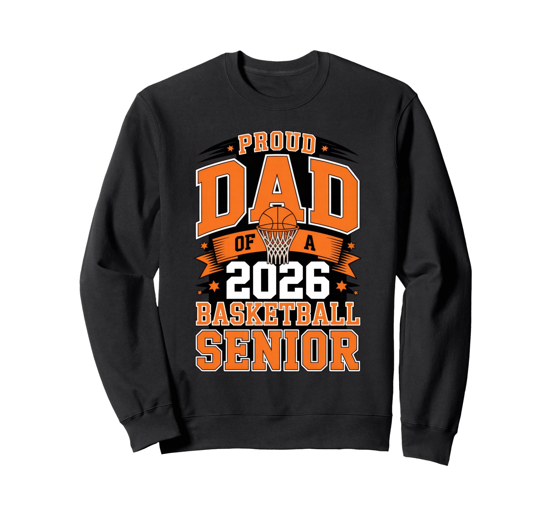 Proud Dad 2026 Basketball Senior Sweatshirt - Trendy Graphic for Adults - T-Shirt, Sweatshirt, Hoodie