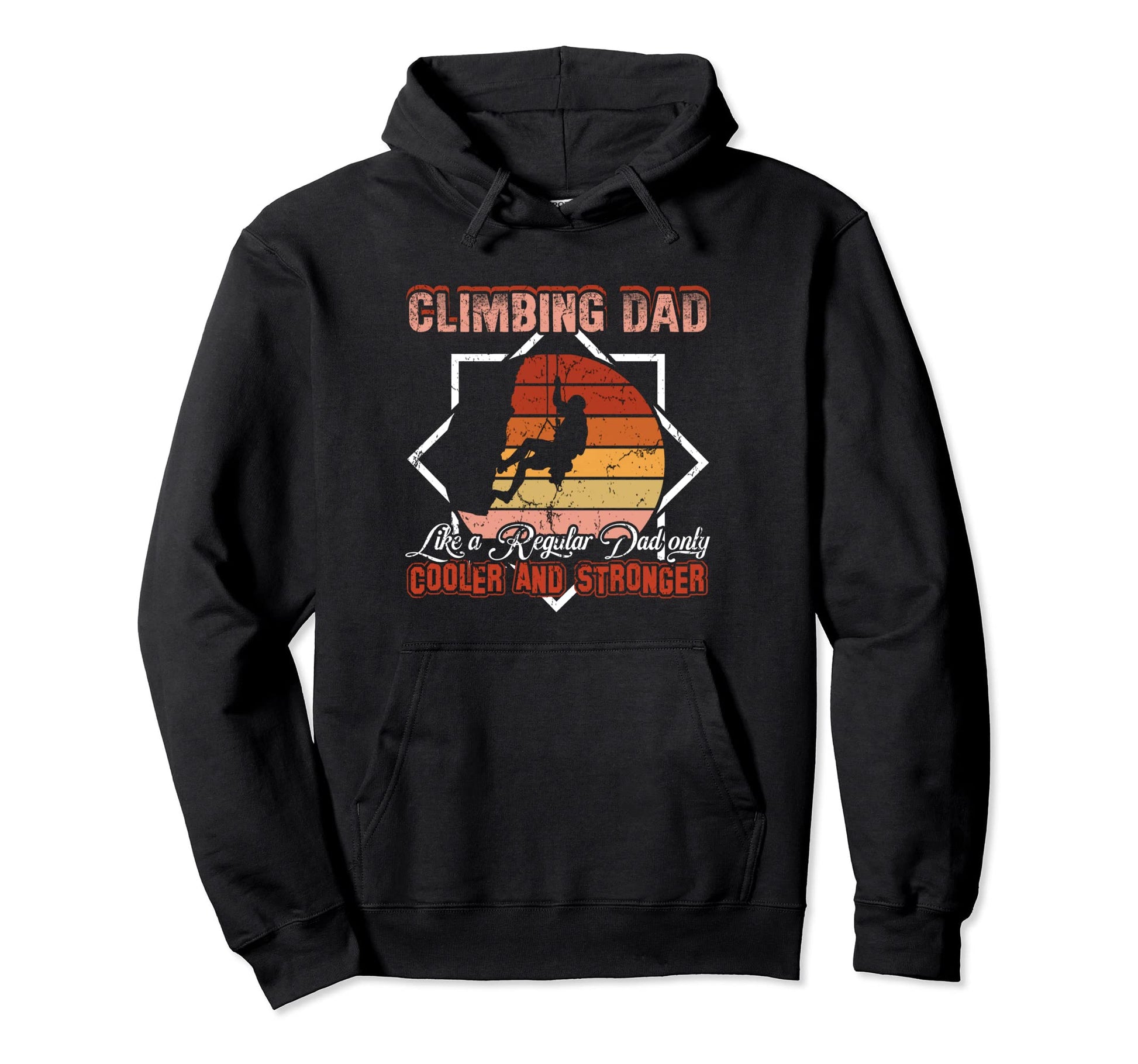 Climbing Dad Like Regular Dad Only Hoodie - Streetwear Style Men Women - T-Shirt, Sweatshirt, Hoodie