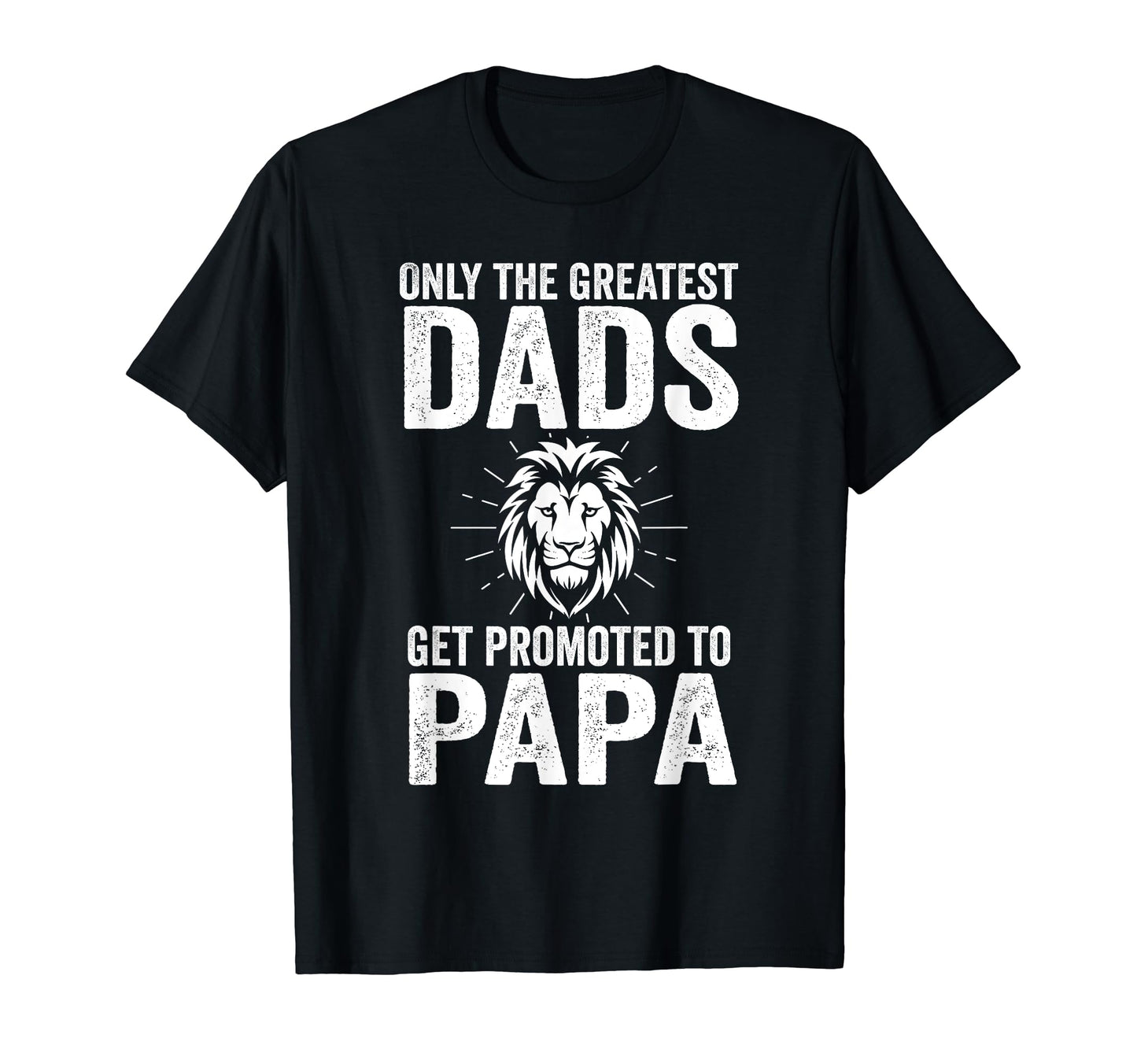 Only Greatest Dads Get Promoted To T-Shirt - Minimalist Print Men Women - T-Shirt, Sweatshirt, Hoodie