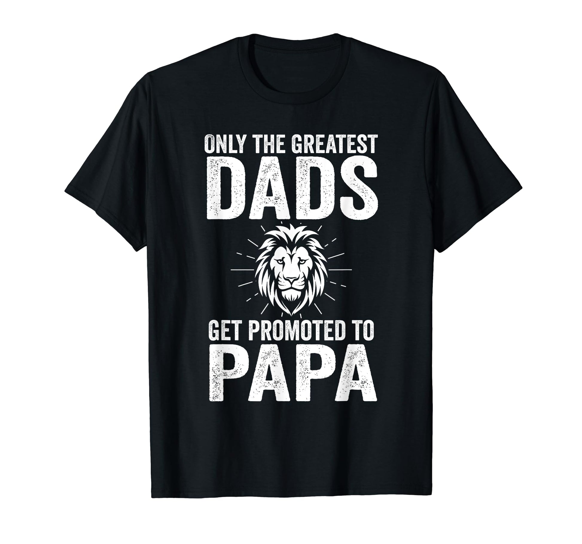 Only Greatest Dads Get Promoted To T-Shirt - Minimalist Print Men Women - T-Shirt, Sweatshirt, Hoodie