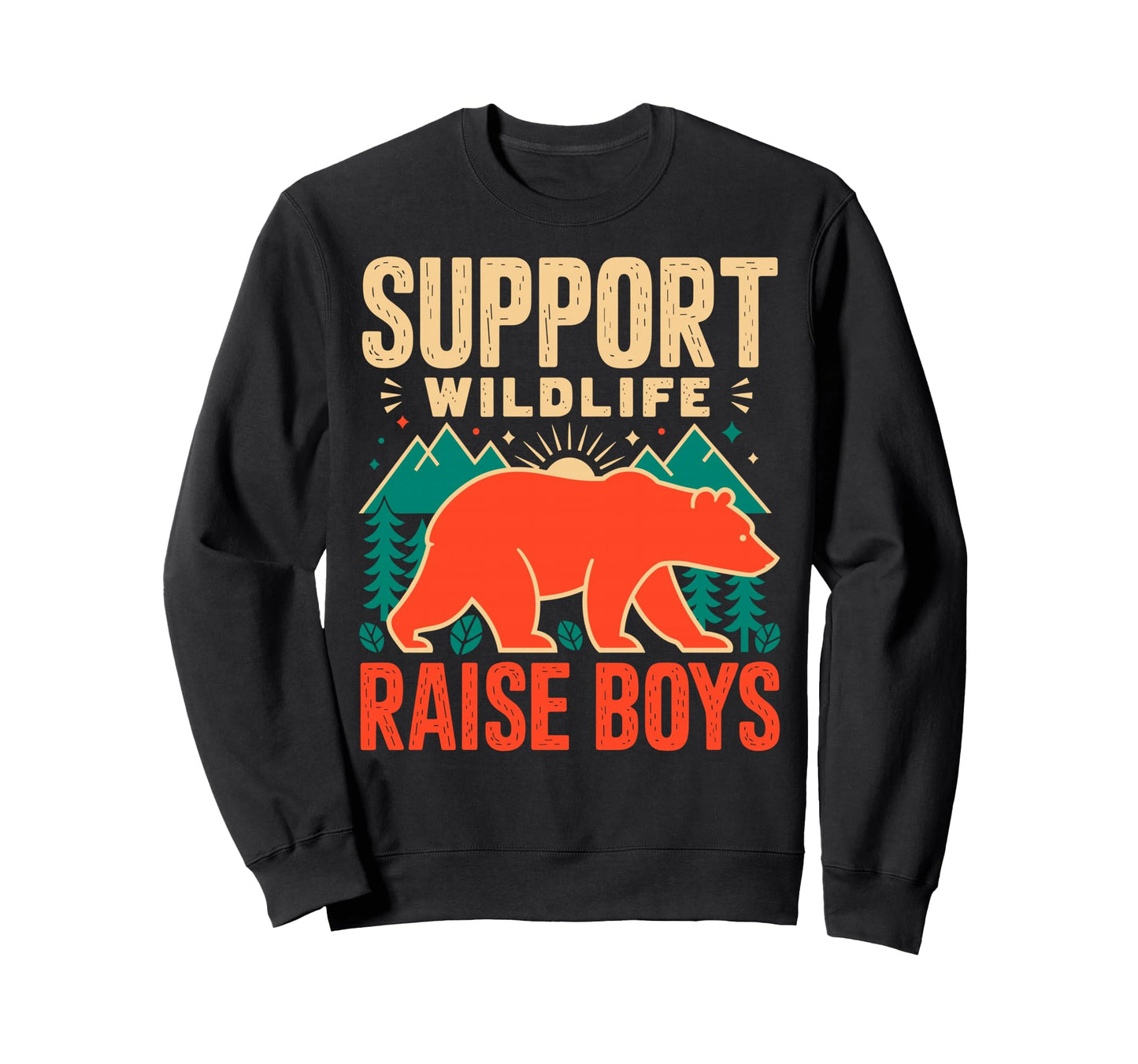 Support Wildlife Raise Camping Sweatshirt - Fun Novelty Design Men Women - T-Shirt, Sweatshirt, Hoodie