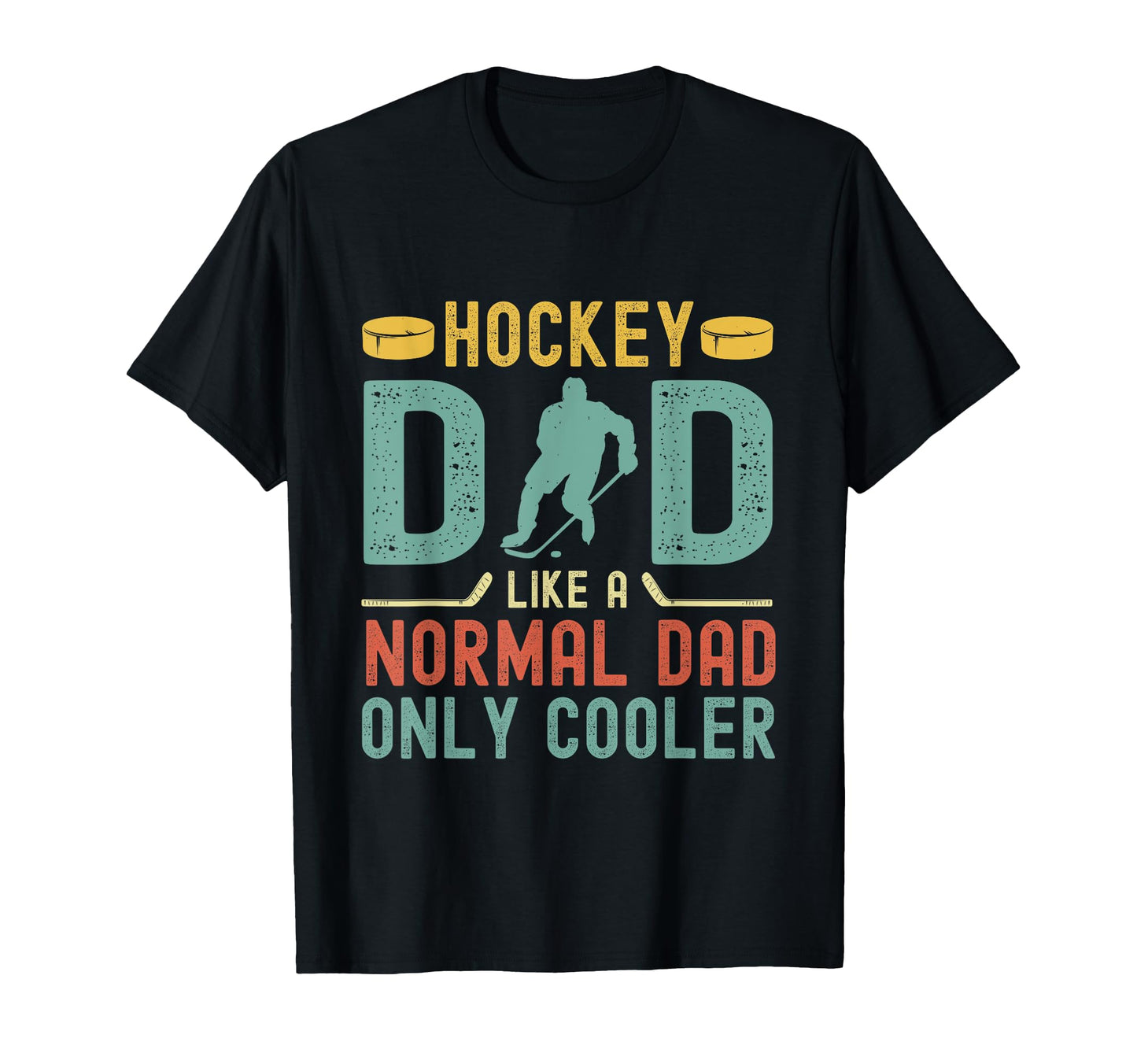 Hockey Dad Like Normal Dad Only Cooler T-Shirt - Graphic Print Men Women - T-Shirt, Sweatshirt, Hoodie