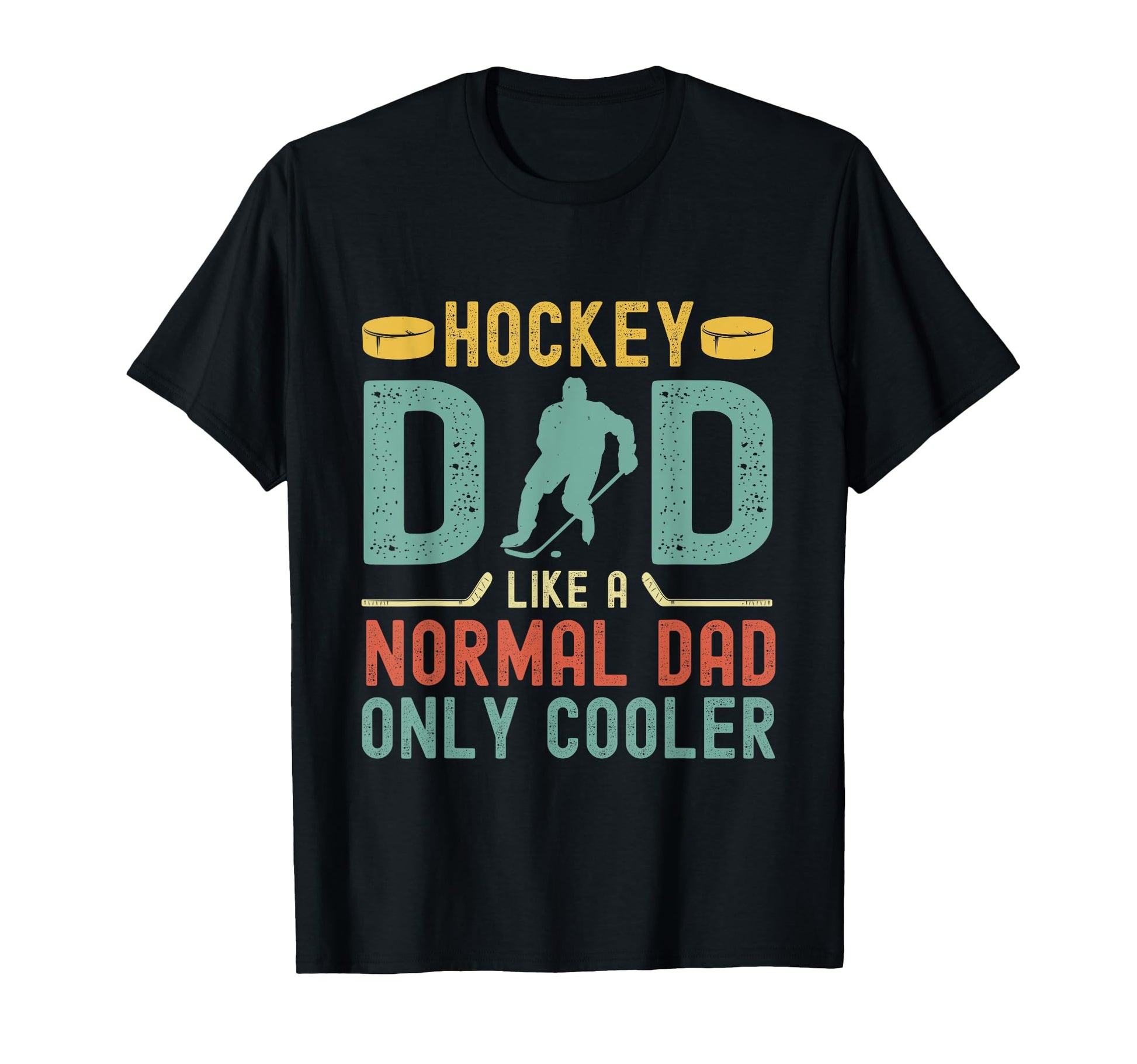 Hockey Dad Like Normal Dad Only Cooler T-Shirt - Graphic Print Men Women - T-Shirt, Sweatshirt, Hoodie