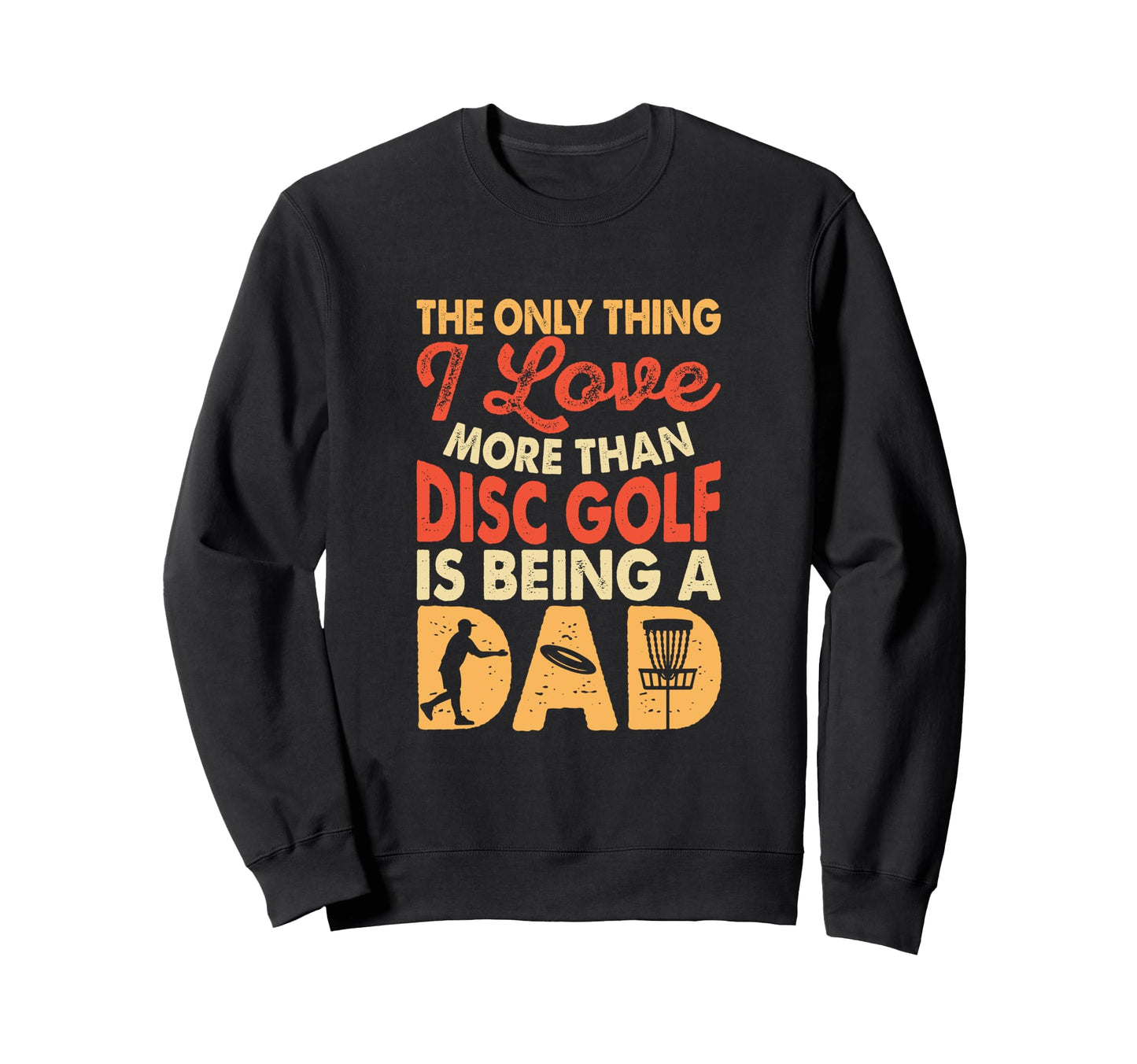 Only Thing I Love More Than Disc Sweatshirt - Aesthetic Graphic Unisex - T-Shirt, Sweatshirt, Hoodie