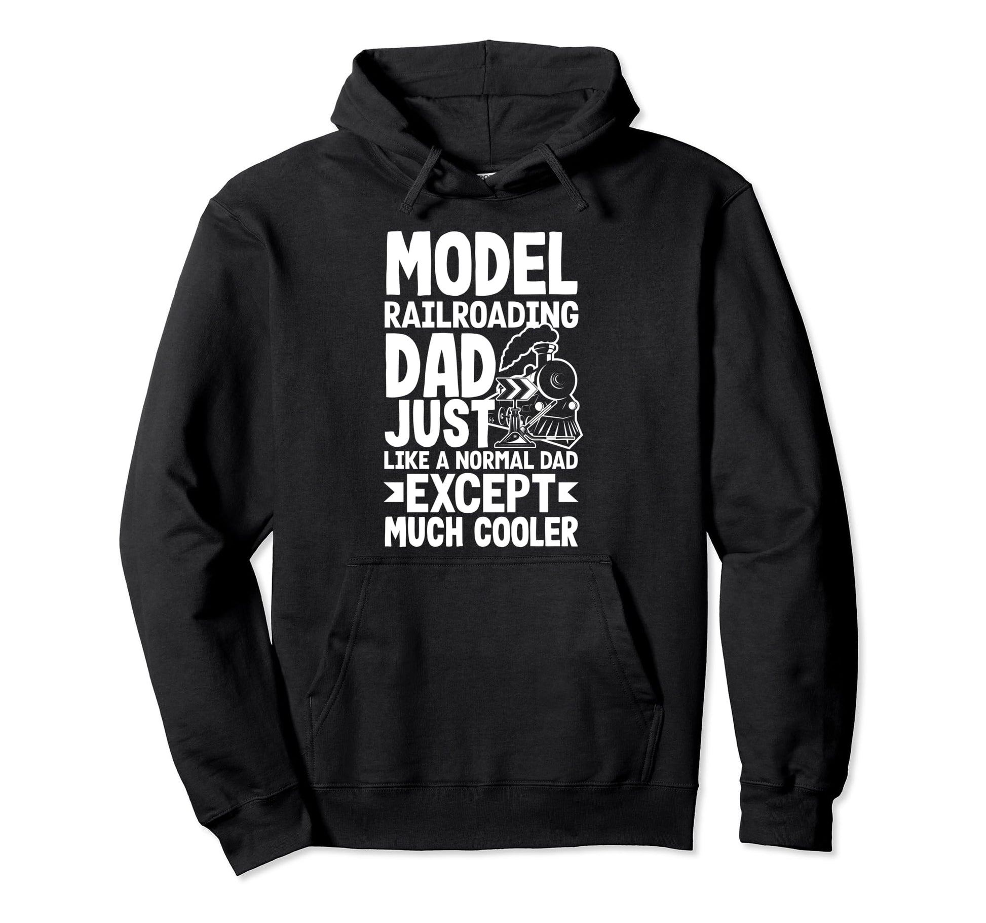 Model Railroading Dad Just Like Hoodie - Casual Everyday Wear Men Women - T-Shirt, Sweatshirt, Hoodie