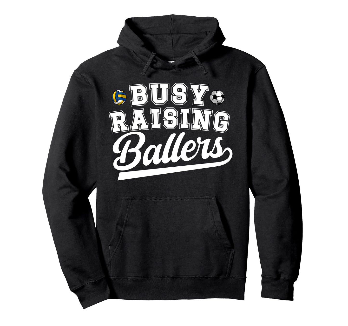 Busy Raising Ballers Soccer Volleyball Hoodie - Graphic Print for Adults - T-Shirt, Sweatshirt, Hoodie