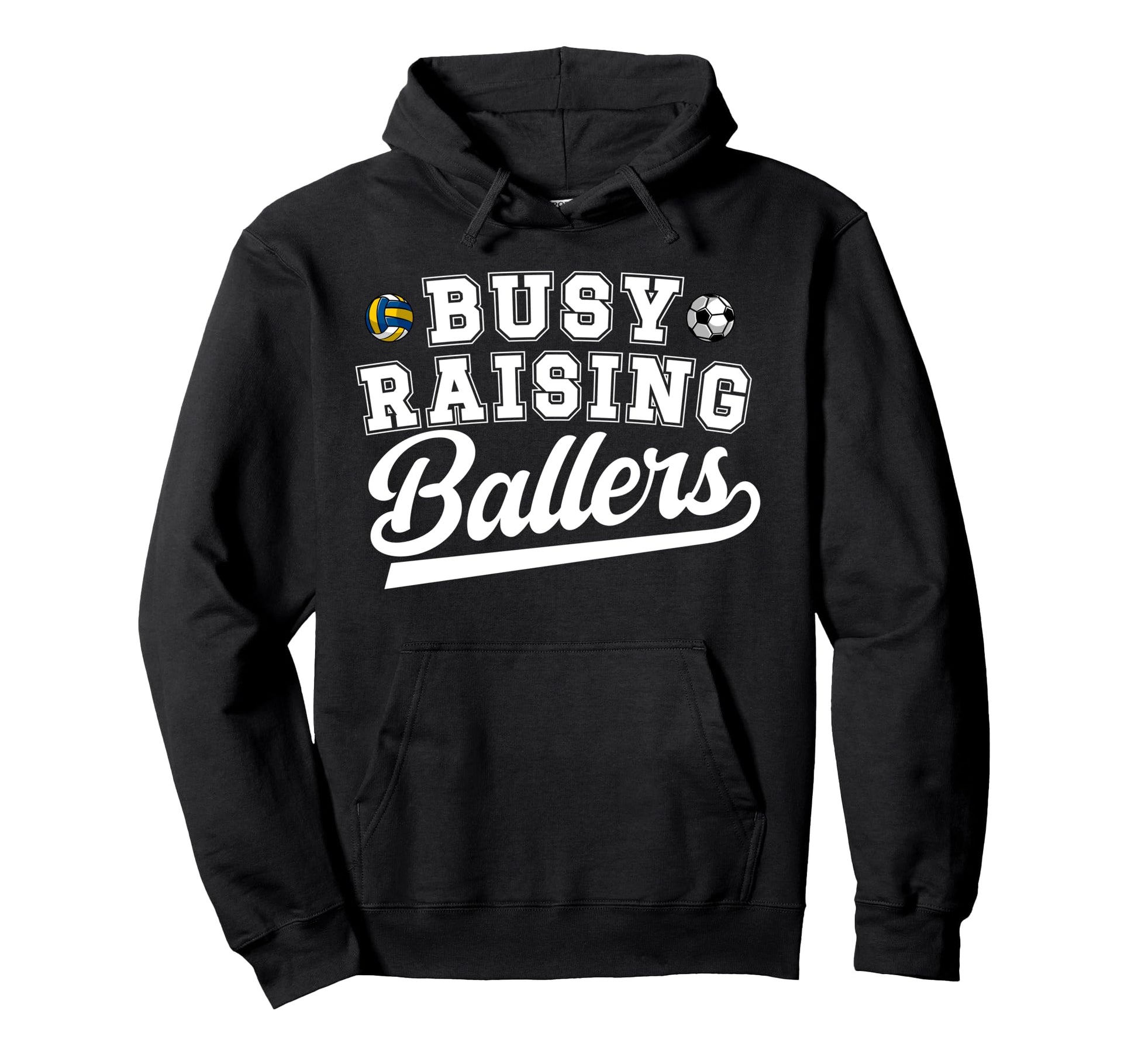 Busy Raising Ballers Soccer Volleyball Hoodie - Graphic Print for Adults - T-Shirt, Sweatshirt, Hoodie