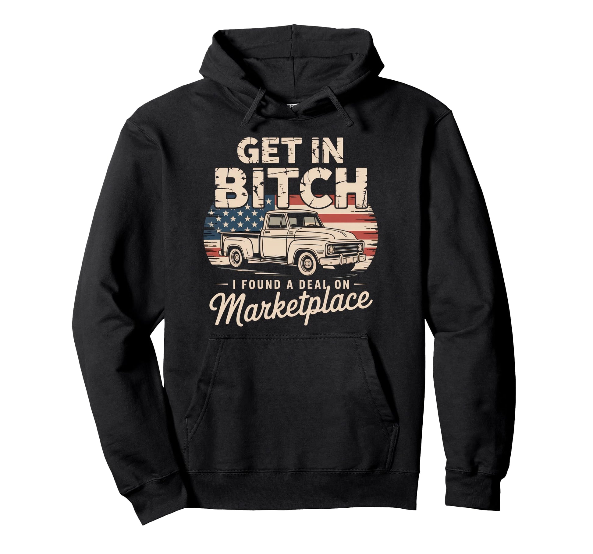 Get Bitch I Found Deal Marketplace Funny Hoodie - Trendy Graphic Men Women - T-Shirt, Sweatshirt, Hoodie