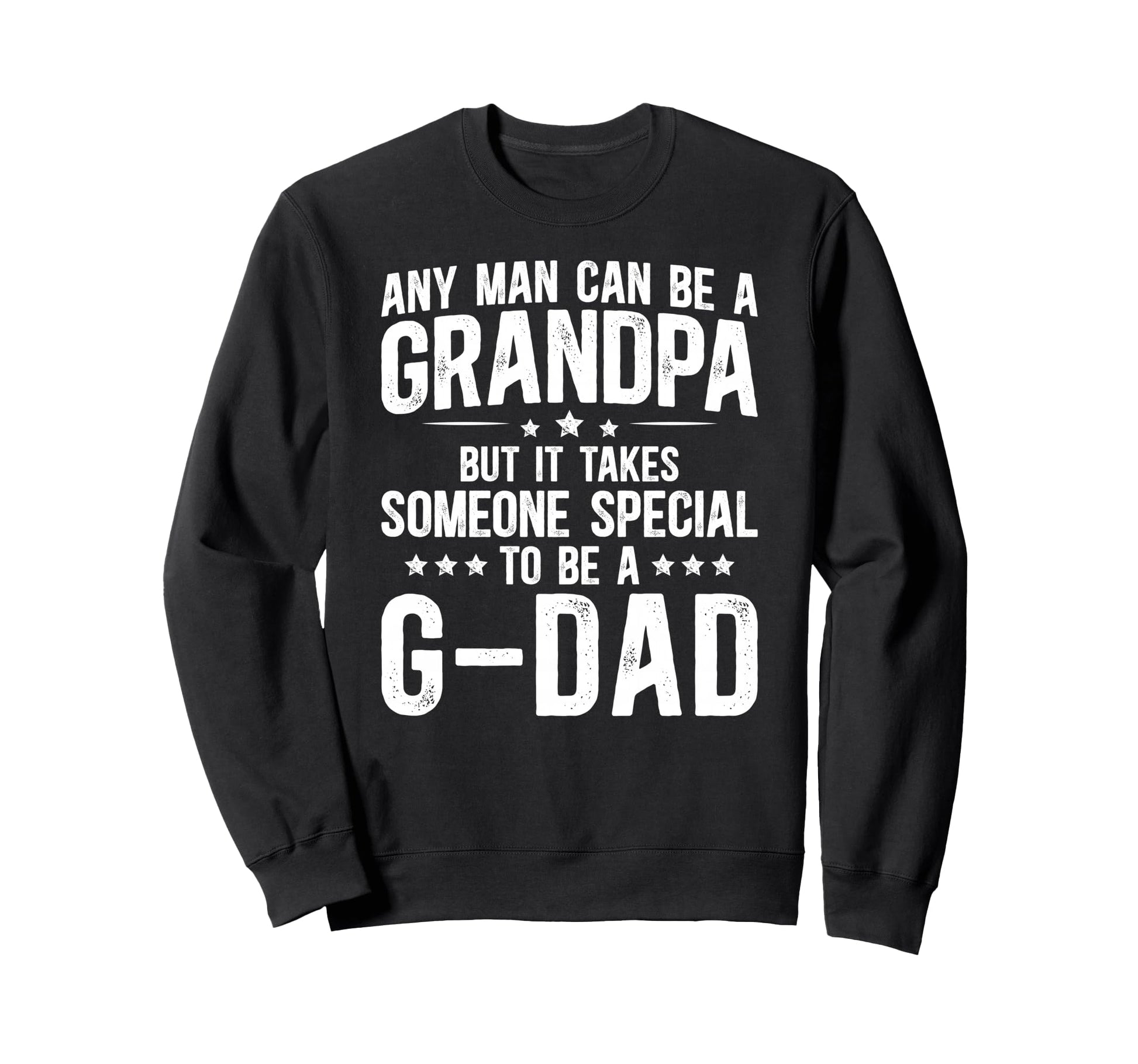 To Be G Dad Grandpa G Dad Sweatshirt - Casual Everyday Wear for Adults - T-Shirt, Sweatshirt, Hoodie