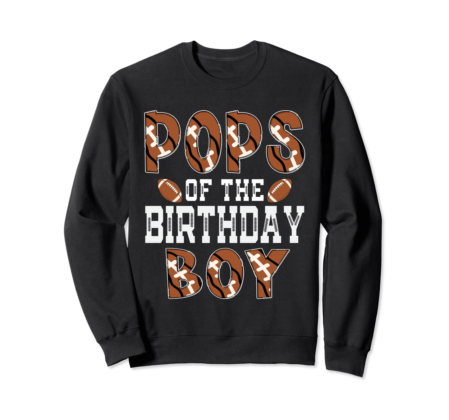 Pops Birthday Football Dad First Sweatshirt - Fun Novelty Design Men Women - T-Shirt, Sweatshirt, Hoodie