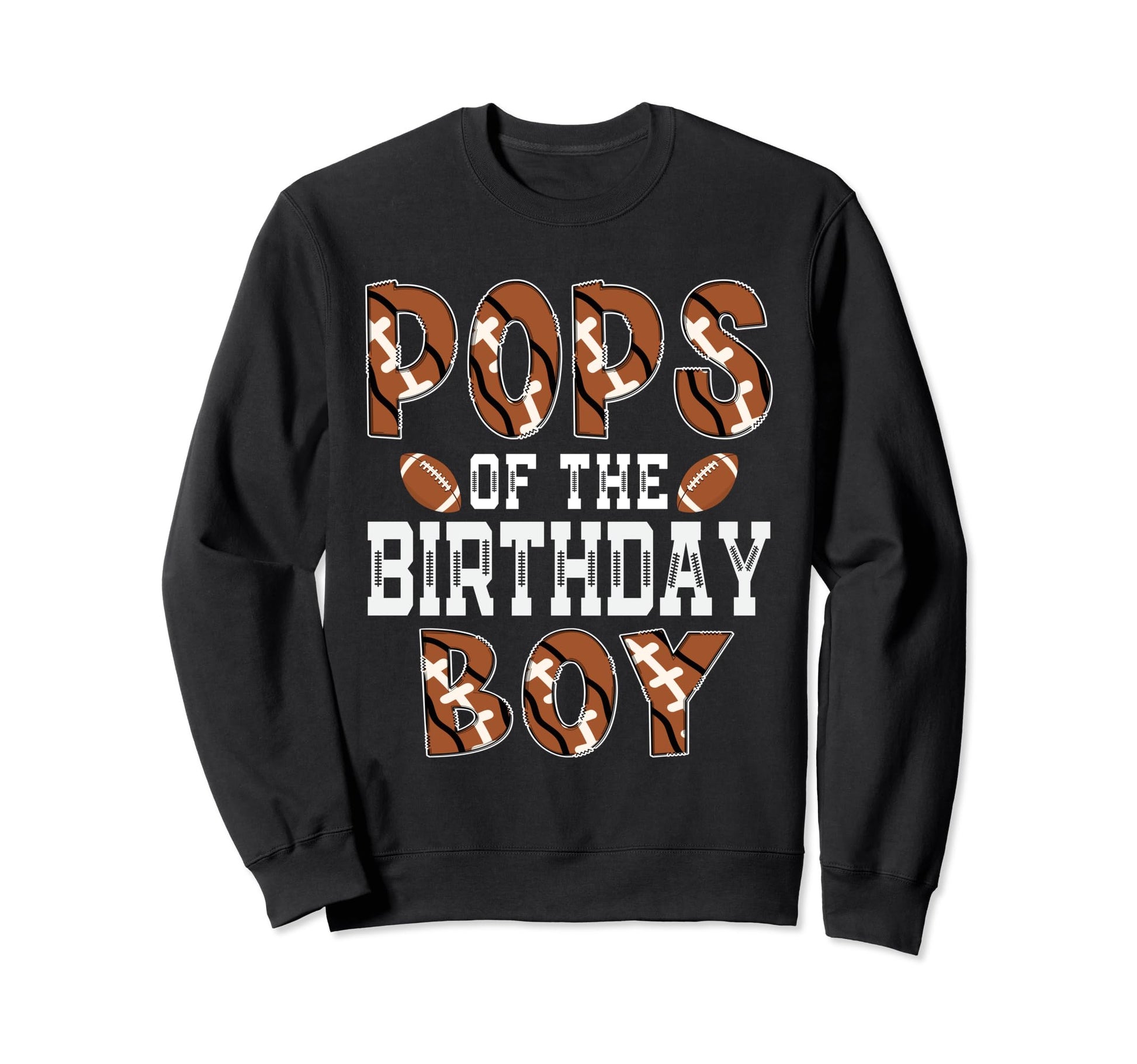 Pops Birthday Football Dad First Sweatshirt - Fun Novelty Design Men Women - T-Shirt, Sweatshirt, Hoodie