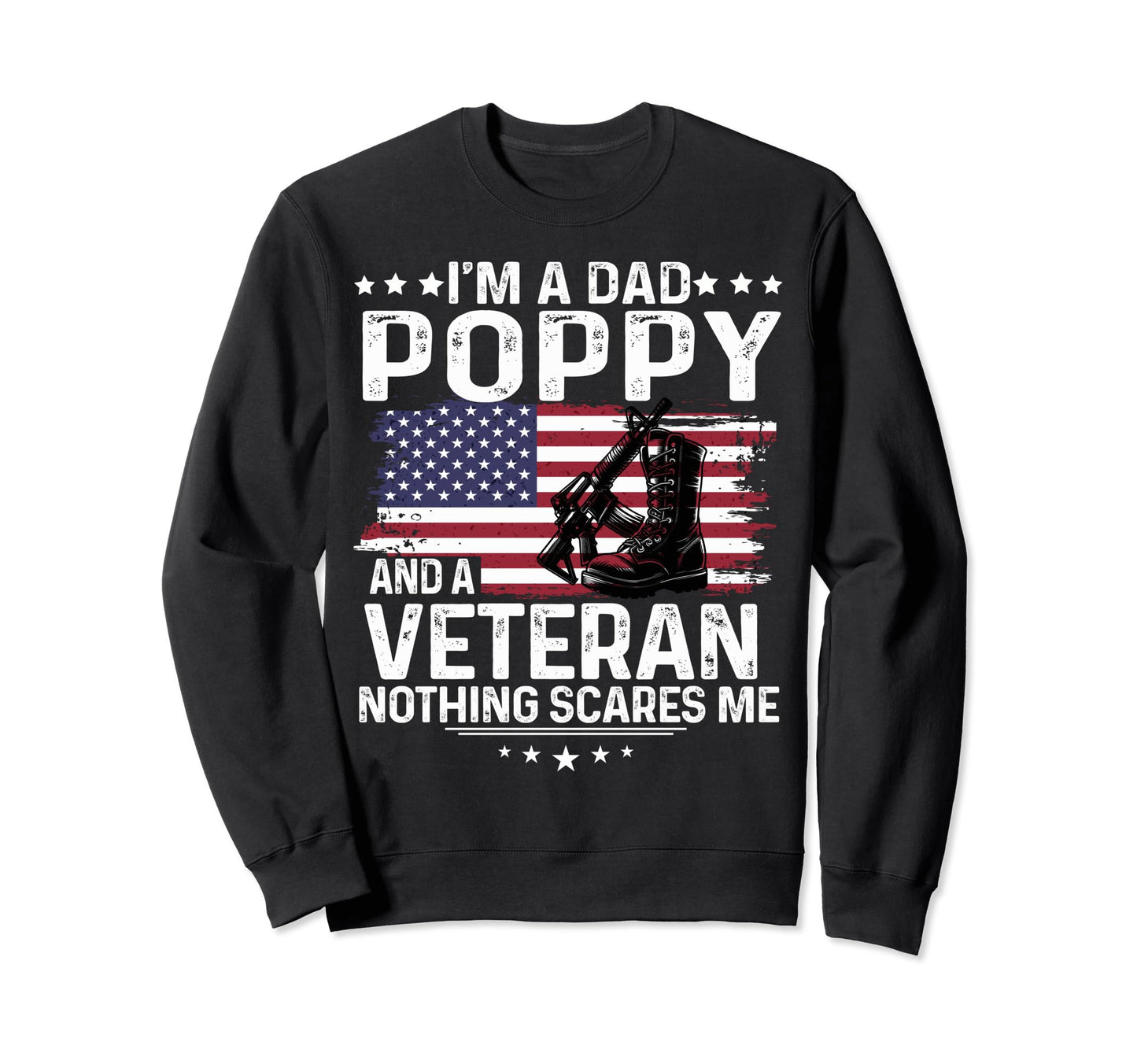 Dad Poppy Veteran Nothing Scares Sweatshirt - Custom Art Print for Adults - T-Shirt, Sweatshirt, Hoodie