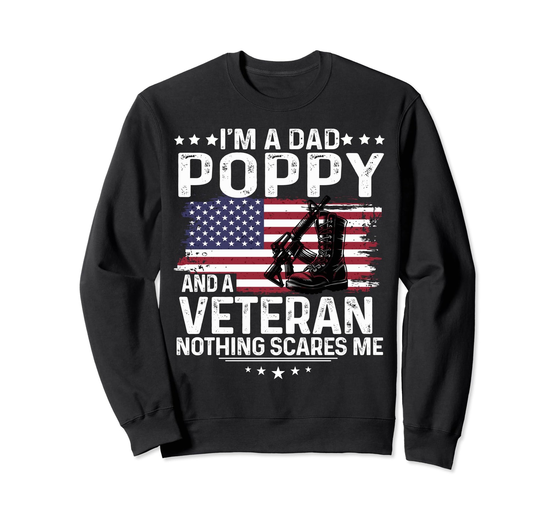 Dad Poppy Veteran Nothing Scares Sweatshirt - Custom Art Print for Adults - T-Shirt, Sweatshirt, Hoodie