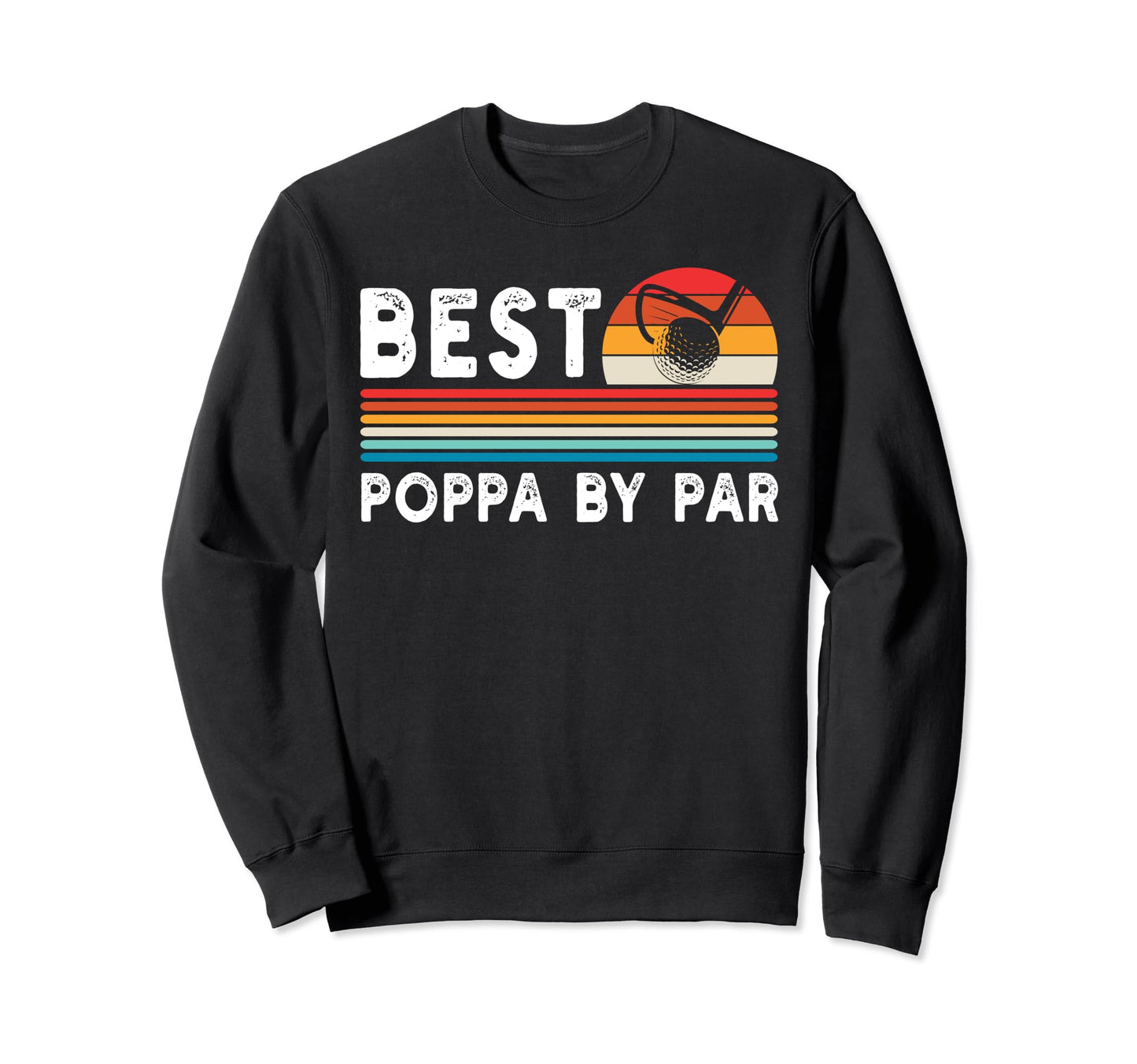 Best Poppa Par Golf Funny Golf Sweatshirt - Trendy Graphic Men Women - T-Shirt, Sweatshirt, Hoodie