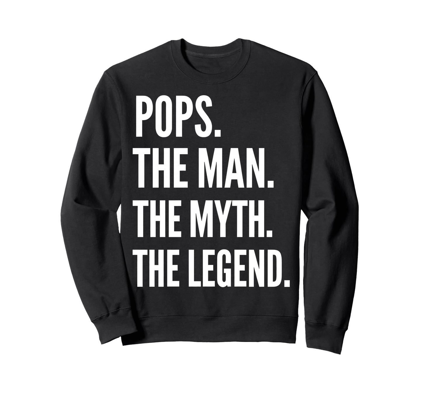 Pops Myth Legend Funny Fathers Day Sweatshirt - Novelty Apparel for Adults - T-Shirt, Sweatshirt, Hoodie