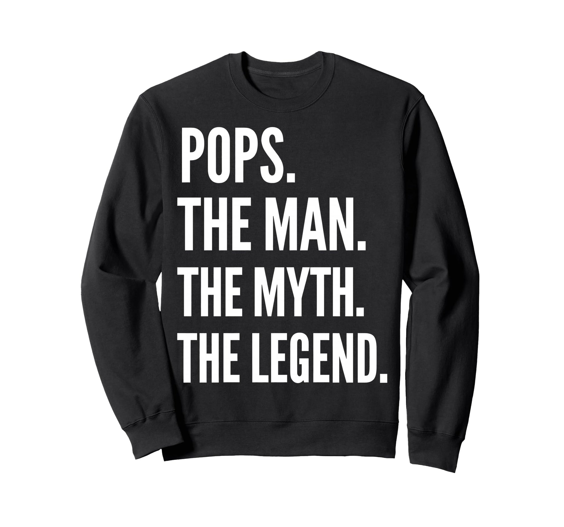 Pops Myth Legend Funny Fathers Day Sweatshirt - Novelty Apparel for Adults - T-Shirt, Sweatshirt, Hoodie