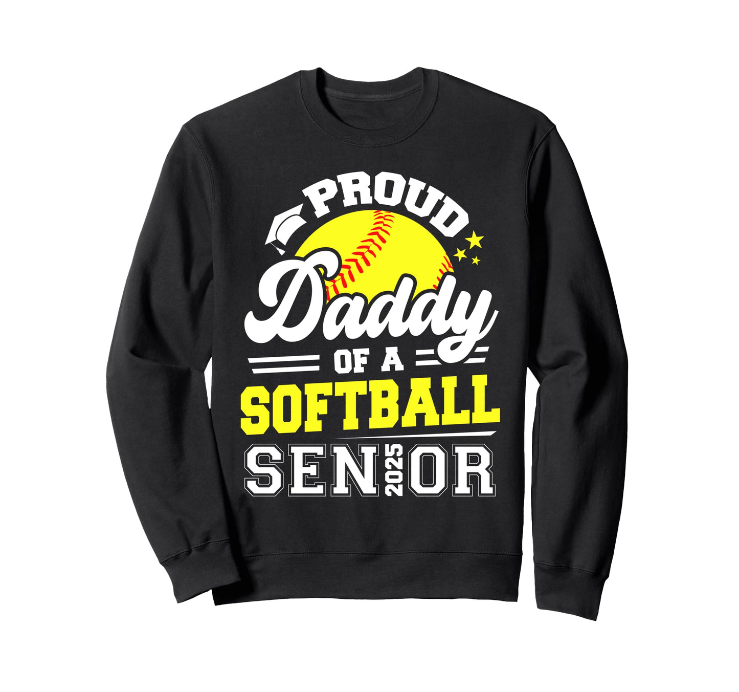 Proud Daddy Softball Senior Sweatshirt - Casual Everyday Wear Men Women - T-Shirt, Sweatshirt, Hoodie