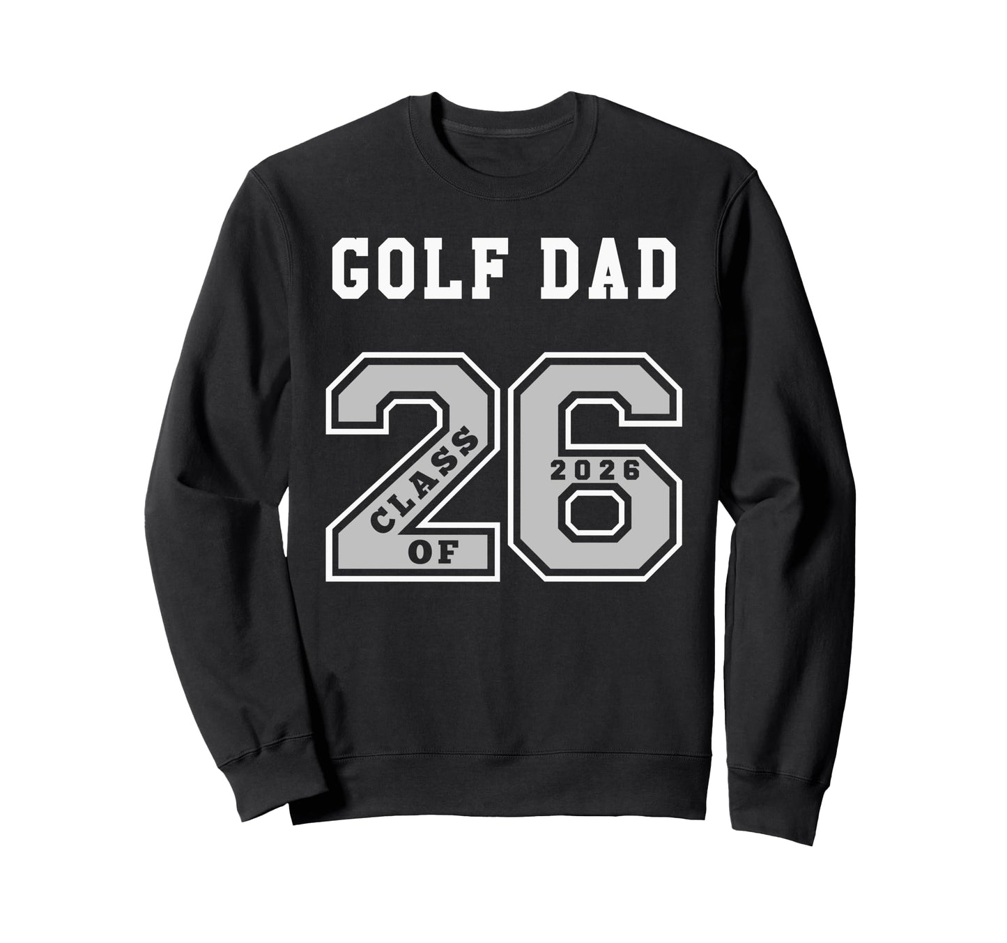 Golf Dad Class 2026 Golf Dad 26 Sweatshirt - Minimalist Print for Adults - T-Shirt, Sweatshirt, Hoodie