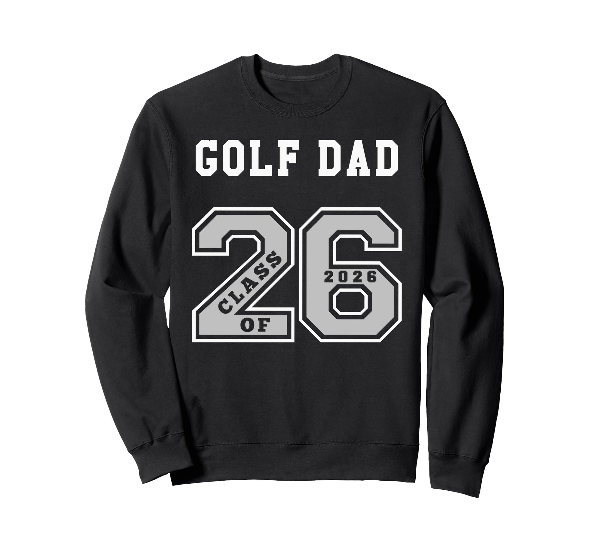 Golf Dad Class 2026 Golf Dad 26 Sweatshirt - Minimalist Print for Adults - T-Shirt, Sweatshirt, Hoodie