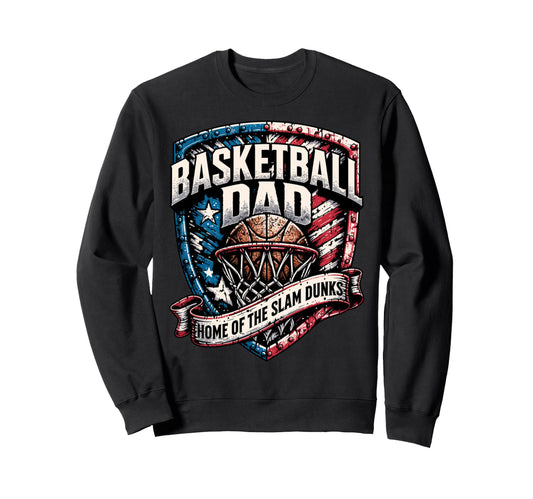 Basketball Dad Home Slam Dunks Sweatshirt - Unique Graphic for Adults - T-Shirt, Sweatshirt, Hoodie