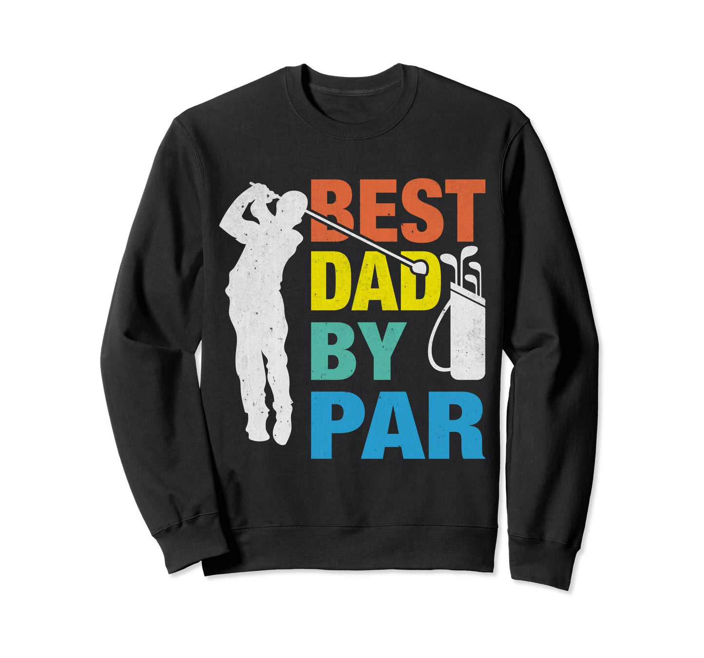 Fathers Day Funny Golf Best Dad Sweatshirt - Aesthetic Graphic Men Women - T-Shirt, Sweatshirt, Hoodie