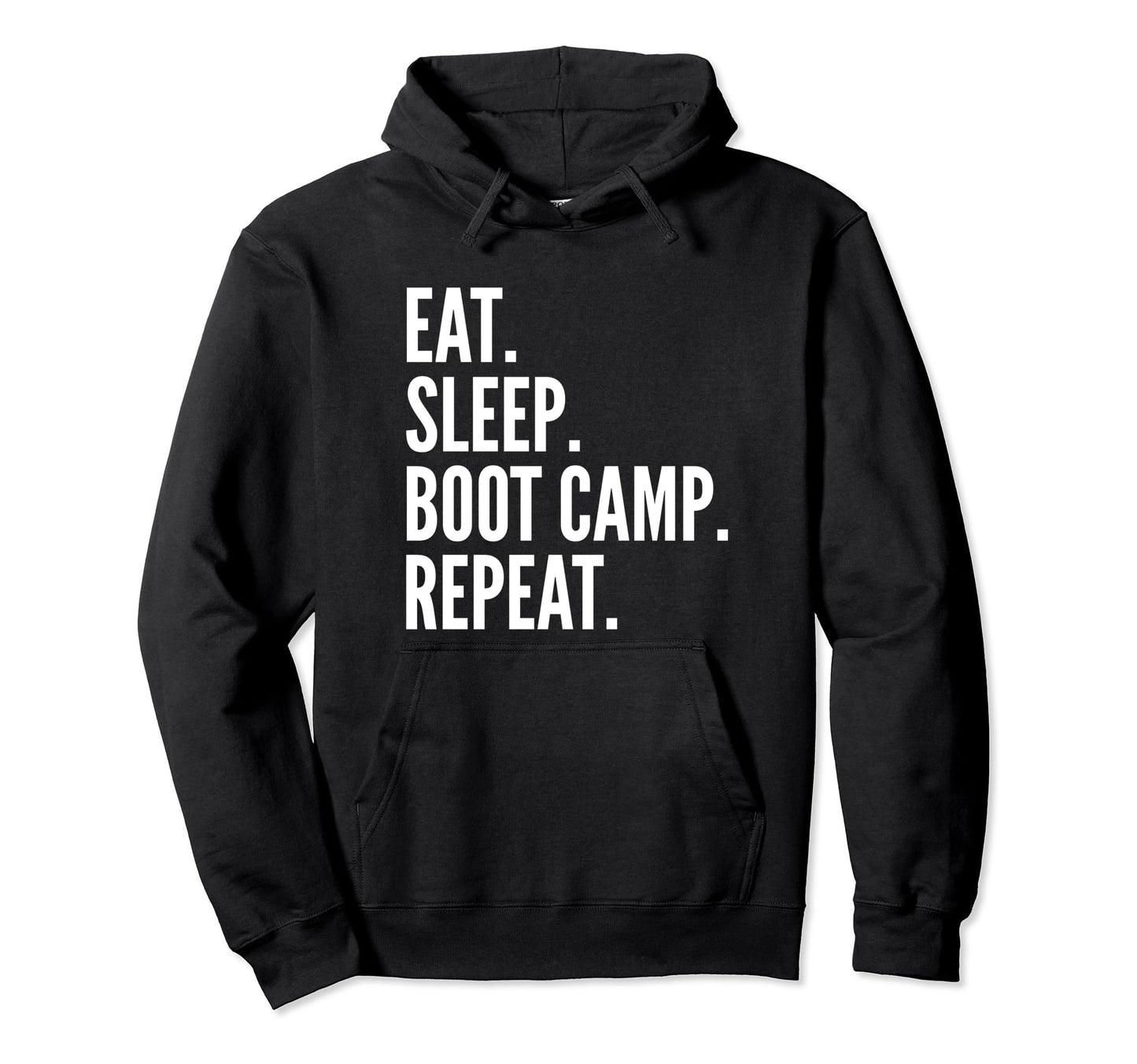 Eat Sleep Boot Camp Repeat Fitness Hoodie - Custom Art Print for Adults - T-Shirt, Sweatshirt, Hoodie