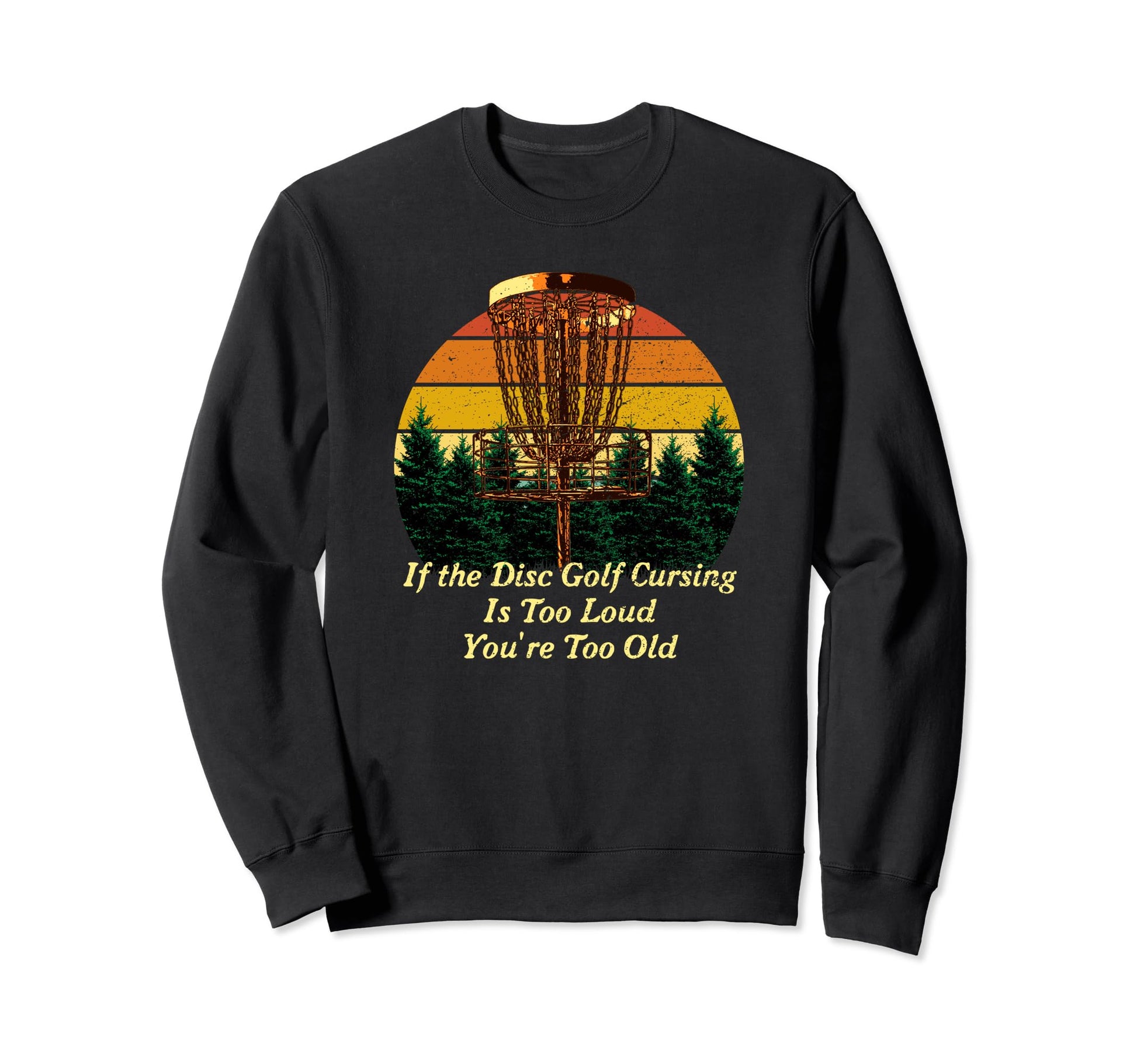 Disc Golf Cursing Is Too Loud Funny Dad Sweatshirt - Unique Graphic Unisex - T-Shirt, Sweatshirt, Hoodie
