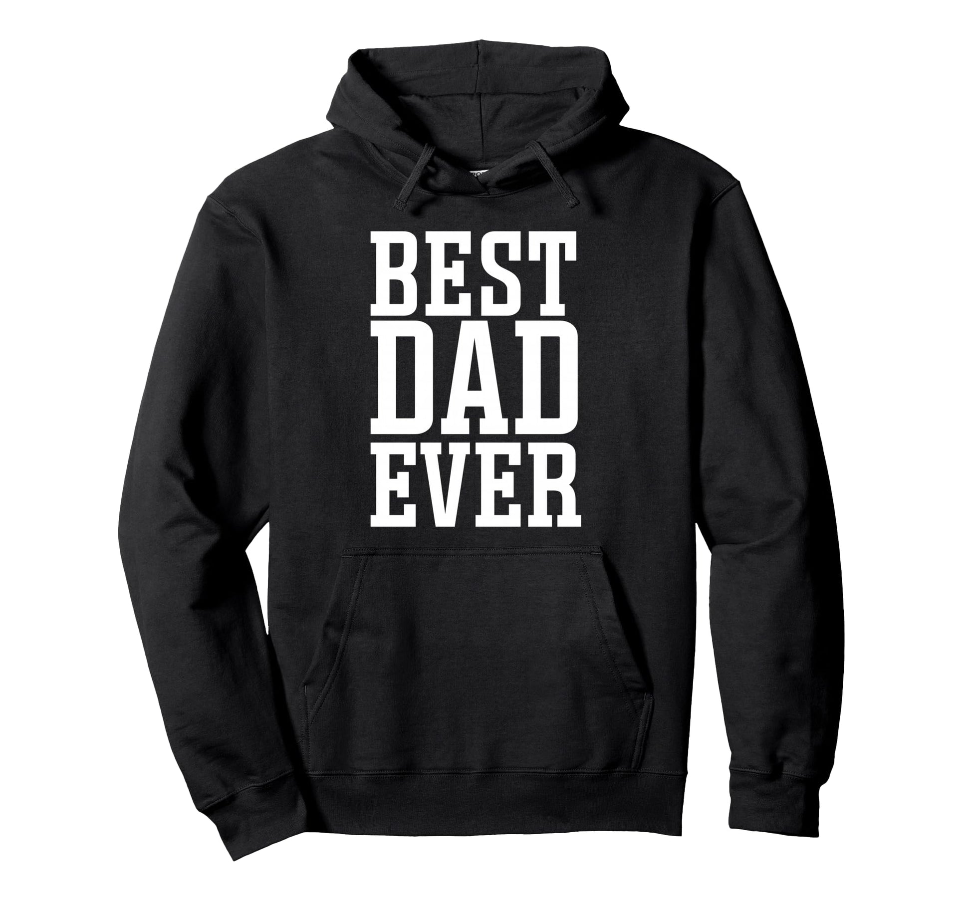 Best Dad Ever Best Dad Hoodie - Streetwear Style Unisex - T-Shirt, Sweatshirt, Hoodie