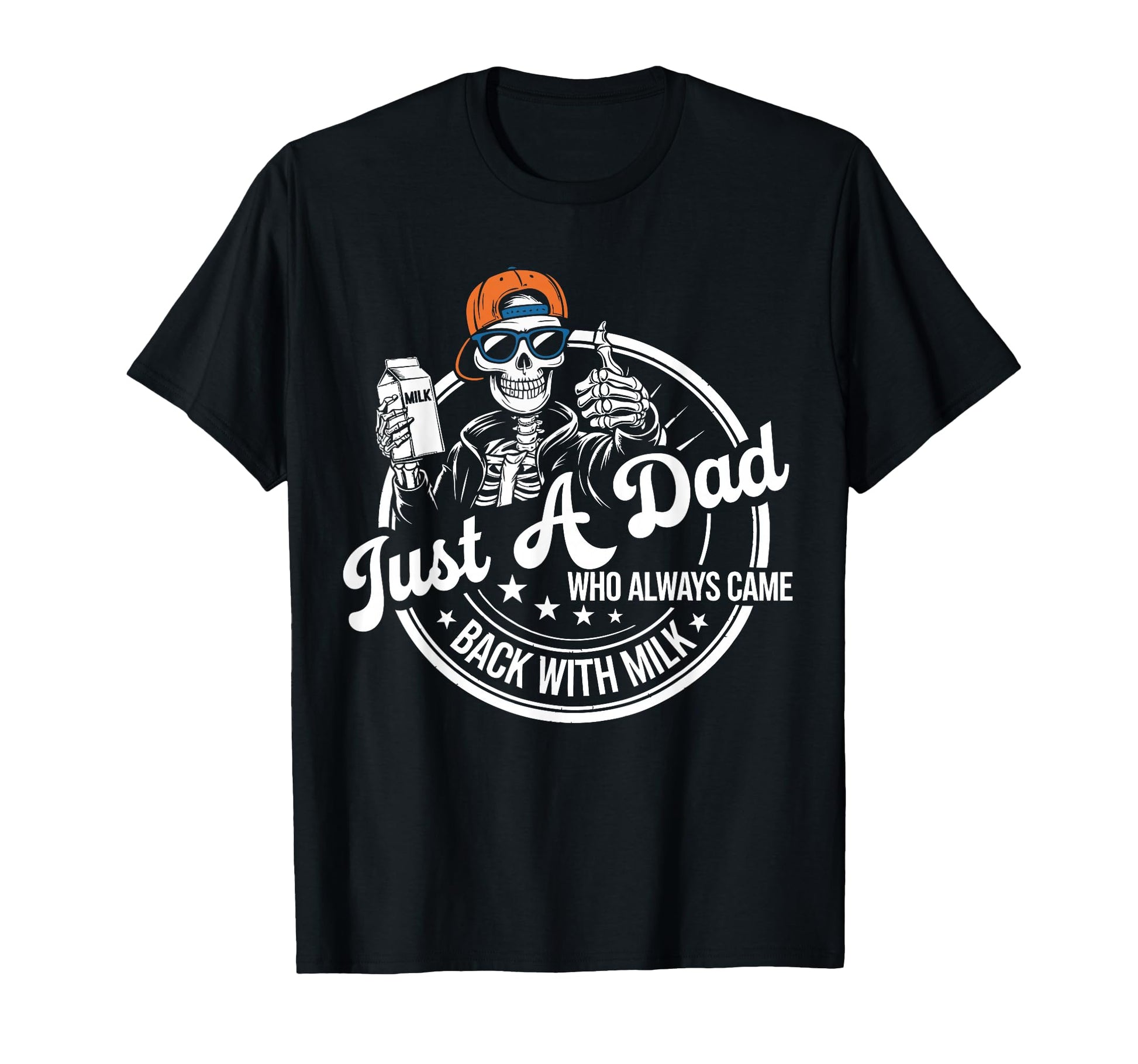 Just Dad Who Always Came Back Milk T-Shirt - Minimalist Print Men Women - T-Shirt, Sweatshirt, Hoodie