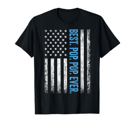 Best Pop Pop Ever American Flag Dad T-Shirt - Streetwear Style Unisex - T-Shirt, Sweatshirt, Hoodie