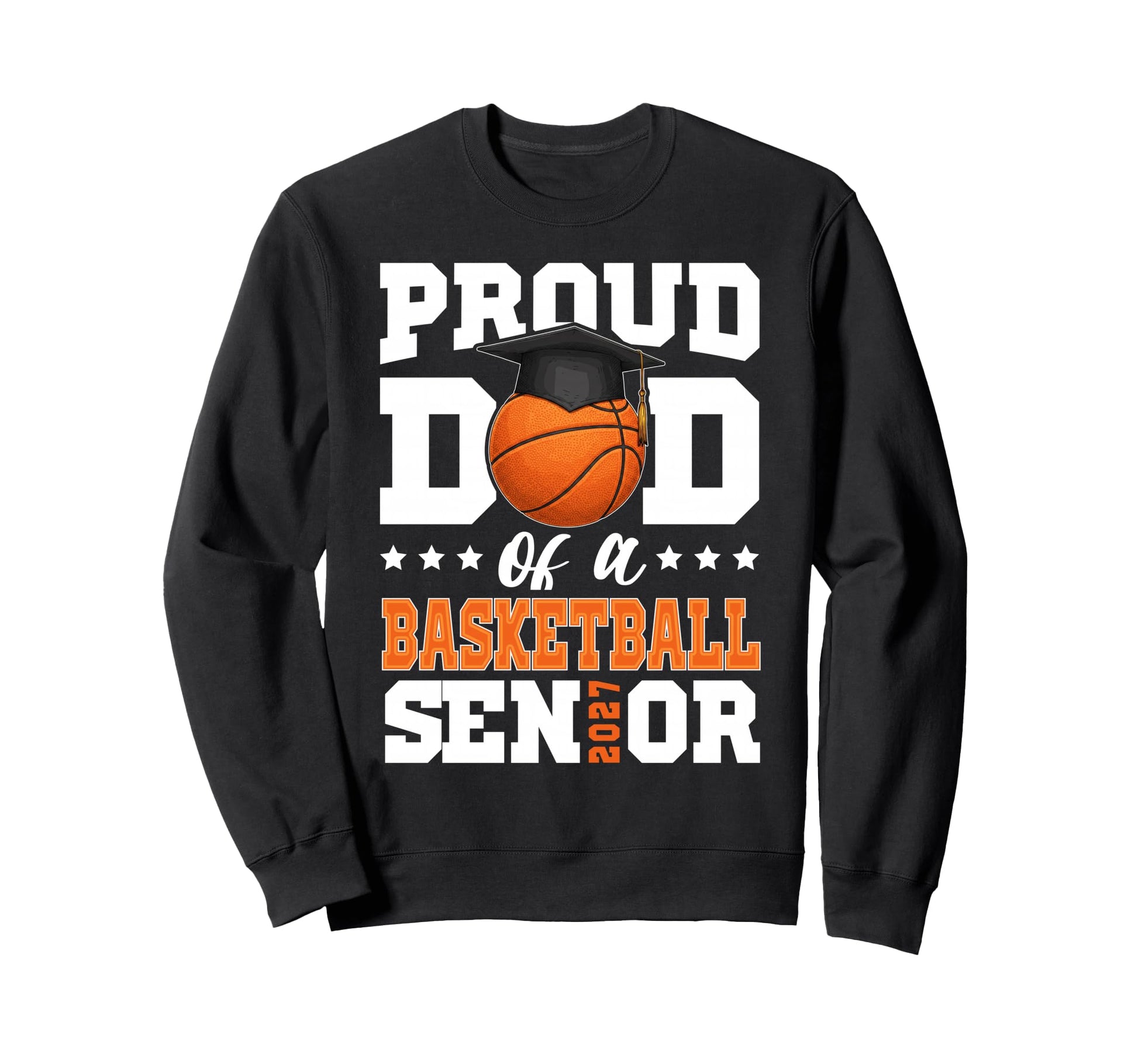 Proud Dad Basketball Senior 2027 Sweatshirt - Custom Art Print Men Women - T-Shirt, Sweatshirt, Hoodie