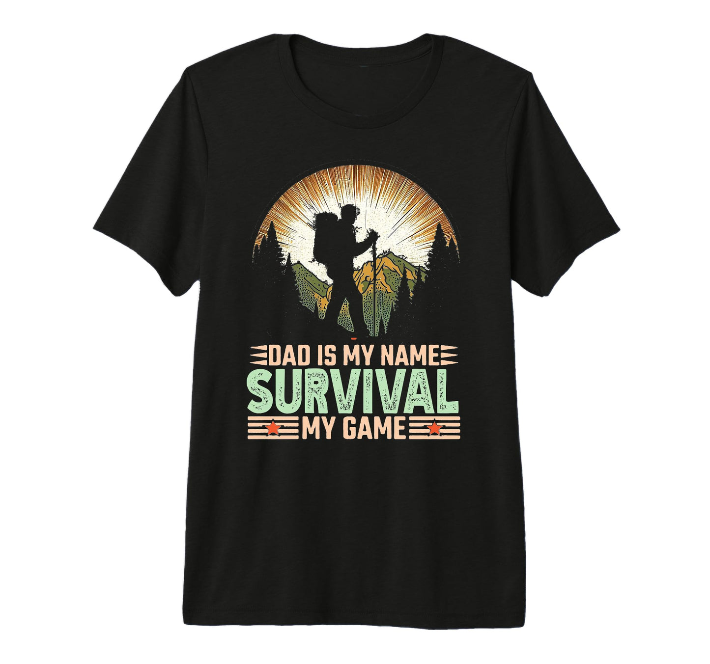 Dad Is My Name Survival My Game Funny T-Shirt - Novelty Apparel Unisex - T-Shirt, Sweatshirt, Hoodie
