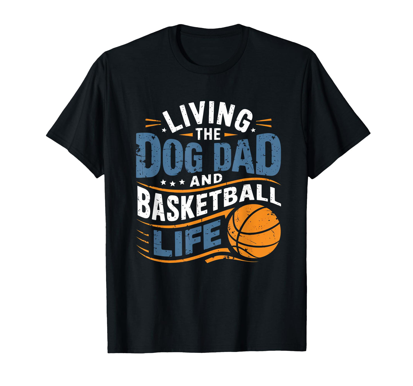 Dog Dad Basketball Fan Fathers Day T-Shirt - Streetwear Style Men Women - T-Shirt, Sweatshirt, Hoodie