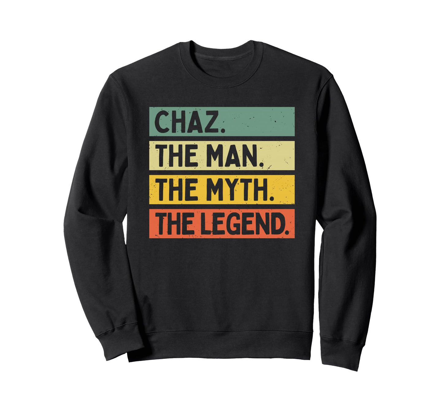 Chaz Myth Legend Funny Personalized Sweatshirt - Streetwear Style Men Women - T-Shirt, Sweatshirt, Hoodie