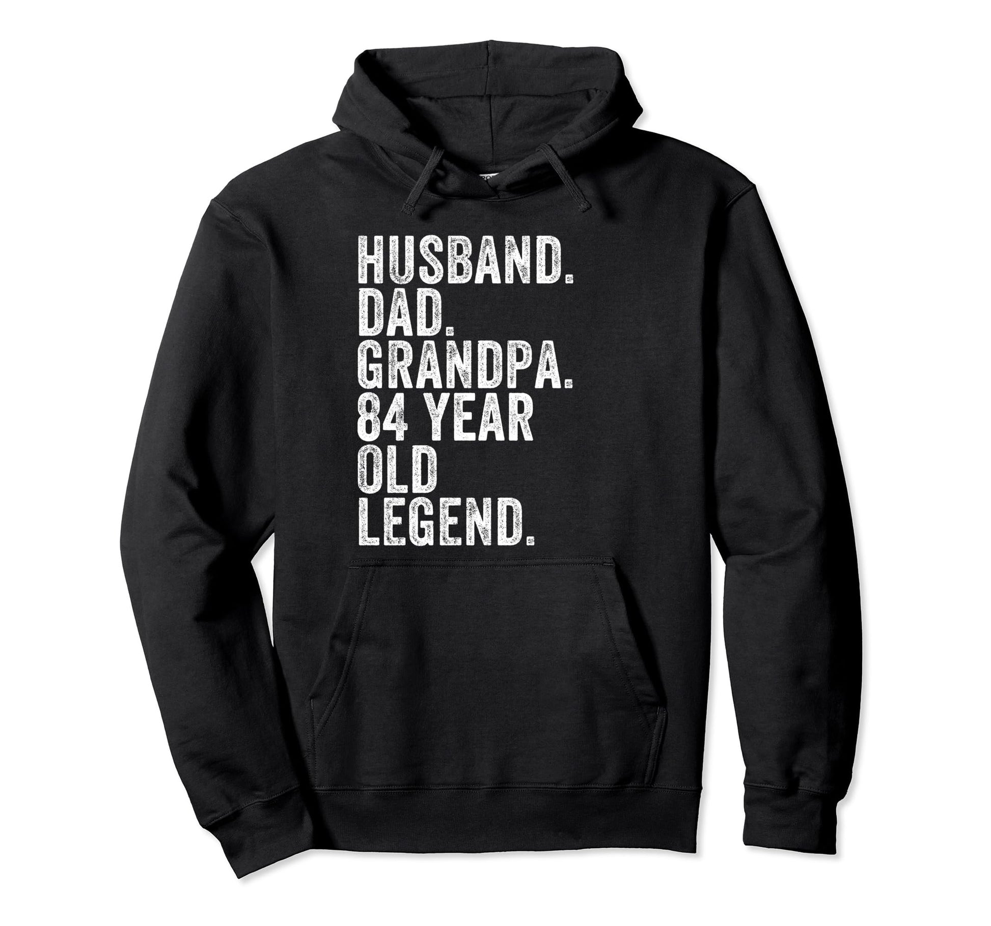 Husband Dad Grandpa 84 Year Old Legend Hoodie - Streetwear Style Unisex - T-Shirt, Sweatshirt, Hoodie