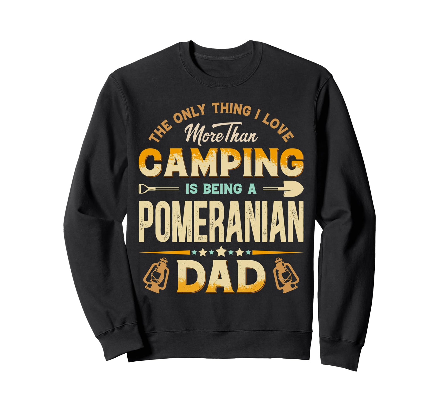 Funny Camping Fathers Day Pomeranian Sweatshirt - Novelty Apparel Unisex - T-Shirt, Sweatshirt, Hoodie