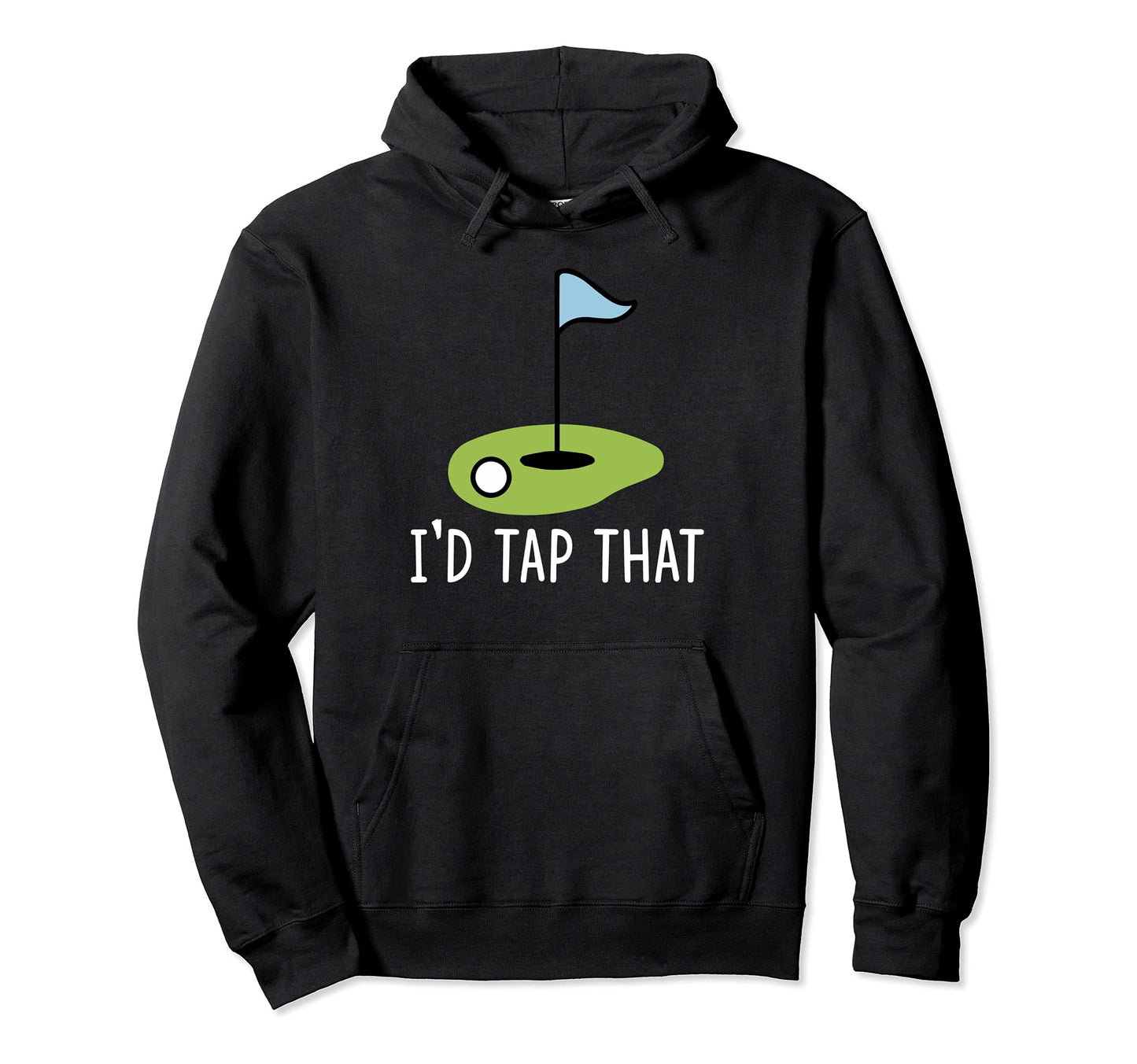 Id Tap That Sarcasm Gag Funny Best Golf Hoodie - Trendy Graphic for Adults - T-Shirt, Sweatshirt, Hoodie