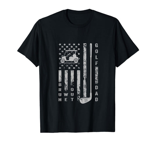 Bruh We Out Golf Dad Fathers Day T-Shirt - Fun Novelty Design for Adults - T-Shirt, Sweatshirt, Hoodie