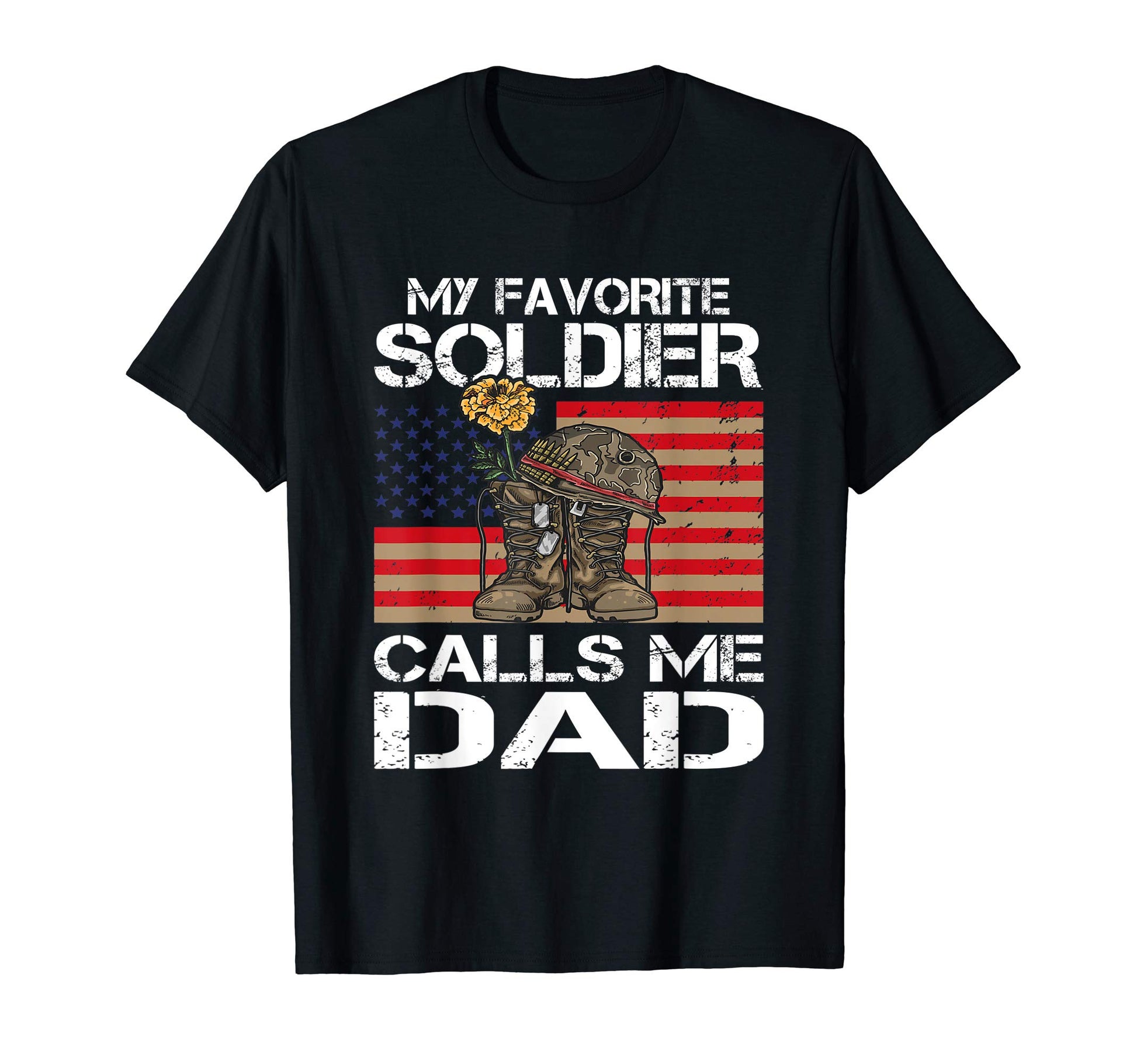 Mens My Favorite Soldier Calls Me Dad T-Shirt - Streetwear Style Men Women - T-Shirt, Sweatshirt, Hoodie