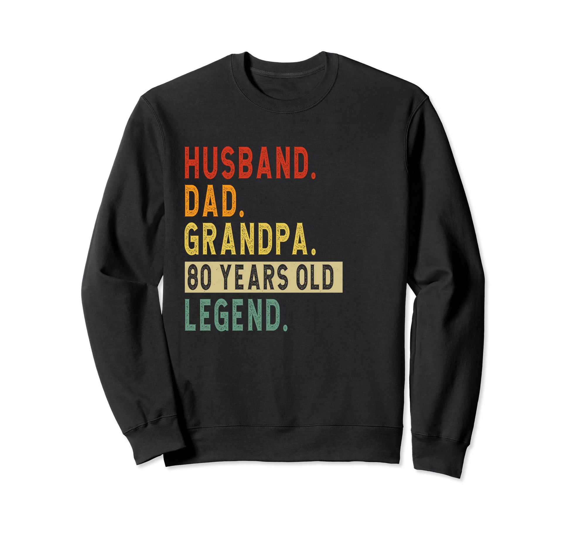 Husband Dad Grandpa 80 Years Old Sweatshirt - Custom Art Print for Adults - T-Shirt, Sweatshirt, Hoodie
