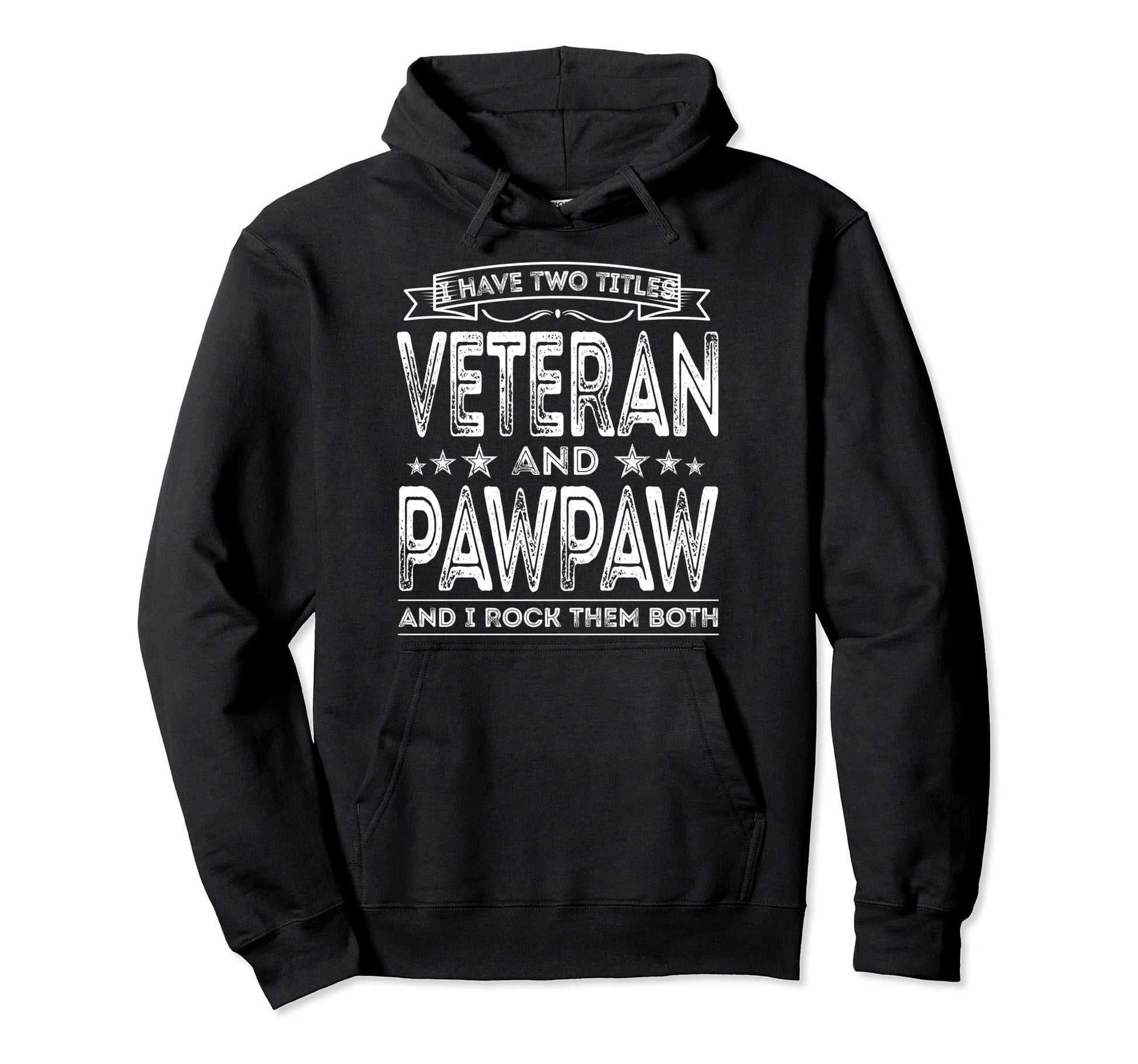 I Have Two Titles Veteran And Pawpaw Funny Hoodie - Unique Graphic Unisex - T-Shirt, Sweatshirt, Hoodie